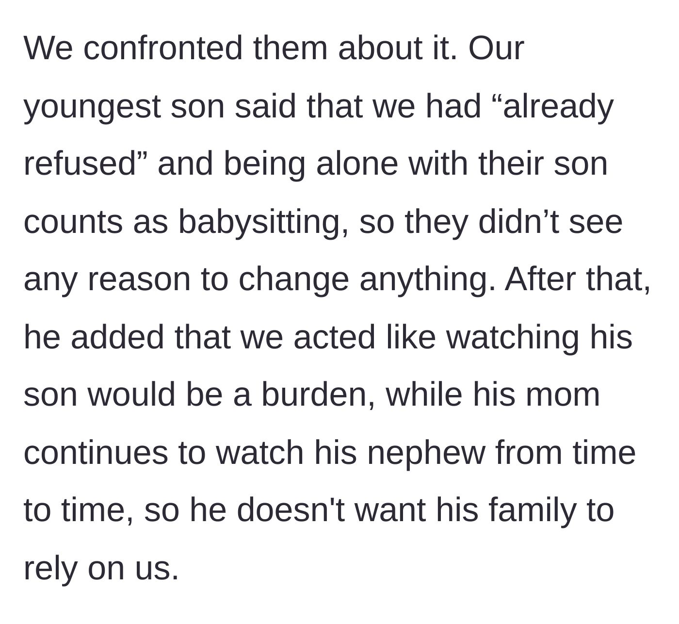 Story part 4 - The grandparents confront their son, who coldly replies that since they refused full-time care, they will get zero alone time, citing the grandmother's ongoing care for his nephew as an excuse.