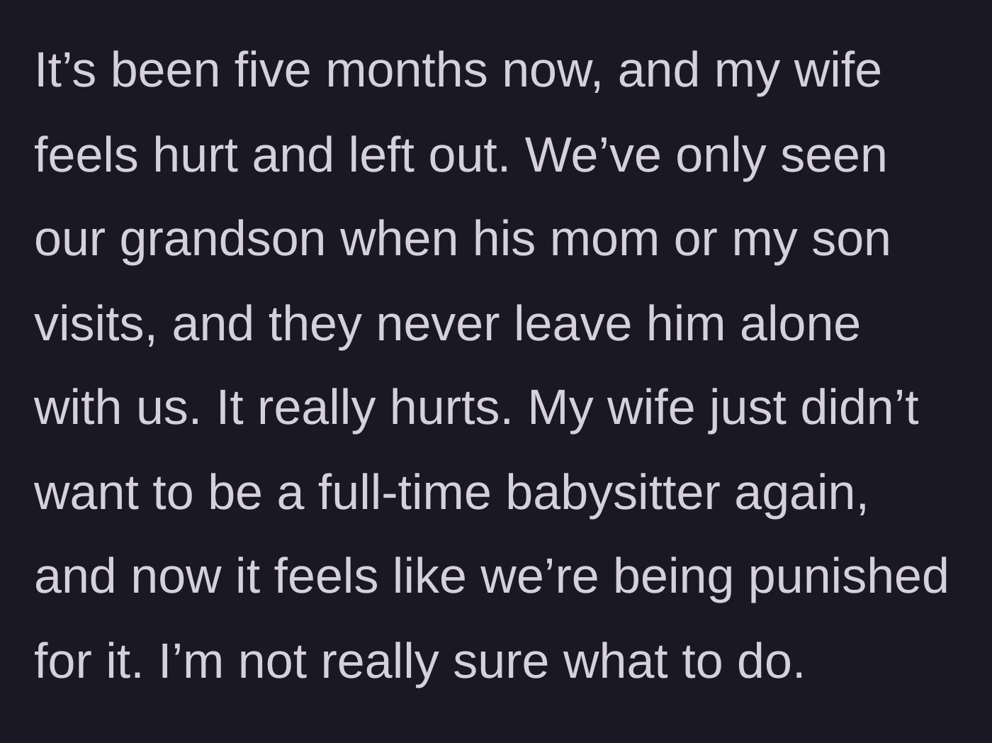 Story part 5 - Five months pass with the grandparents only seeing the baby during supervised visits, leaving them feeling heartbroken and punished for setting a boundary.