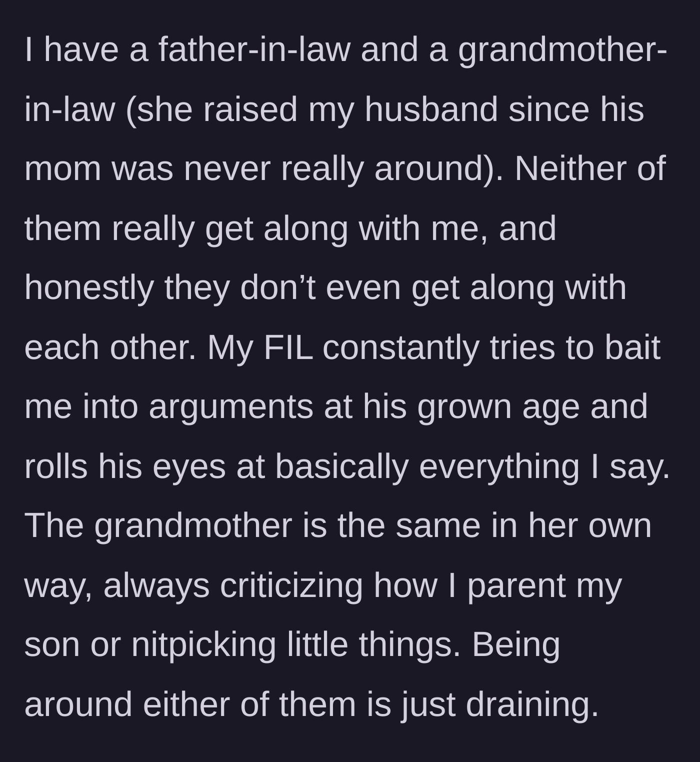 Story part 1 - The main character describes the toxic dynamic with a father-in-law and grandmother-in-law who constantly criticize and bait arguments.