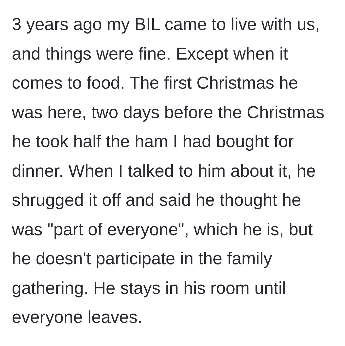 Story part 2 - Brother-in-law moves in and immediately steals half the Christmas ham, claiming he's part of the family despite isolating himself.