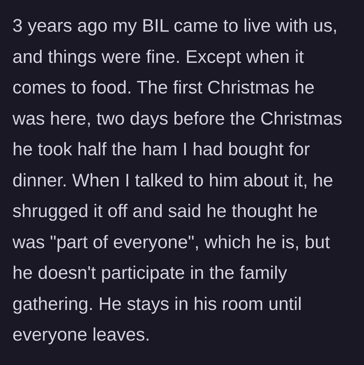 Story part 2 - Brother-in-law moves in and immediately steals half the Christmas ham, claiming he's part of the family despite isolating himself.