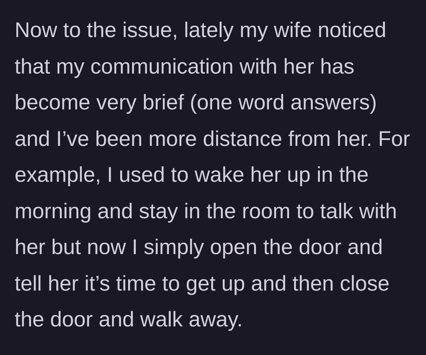Story part 4 - The husband describes how he has begun matching his wife's distant energy by withdrawing his own daily affection.