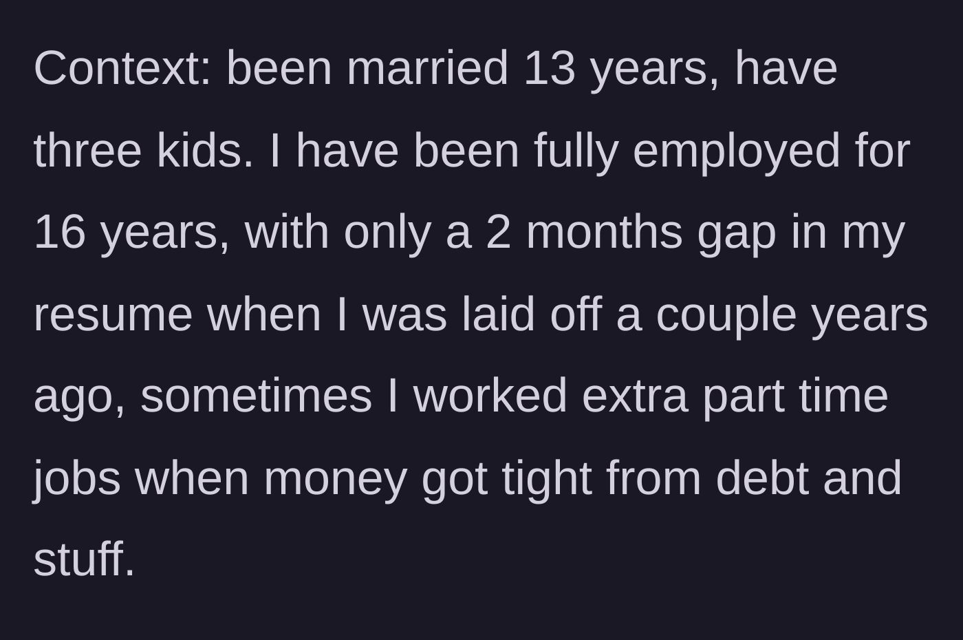 Story part 1 - Background of a husband working for 16 years with extra jobs to support his family of five.