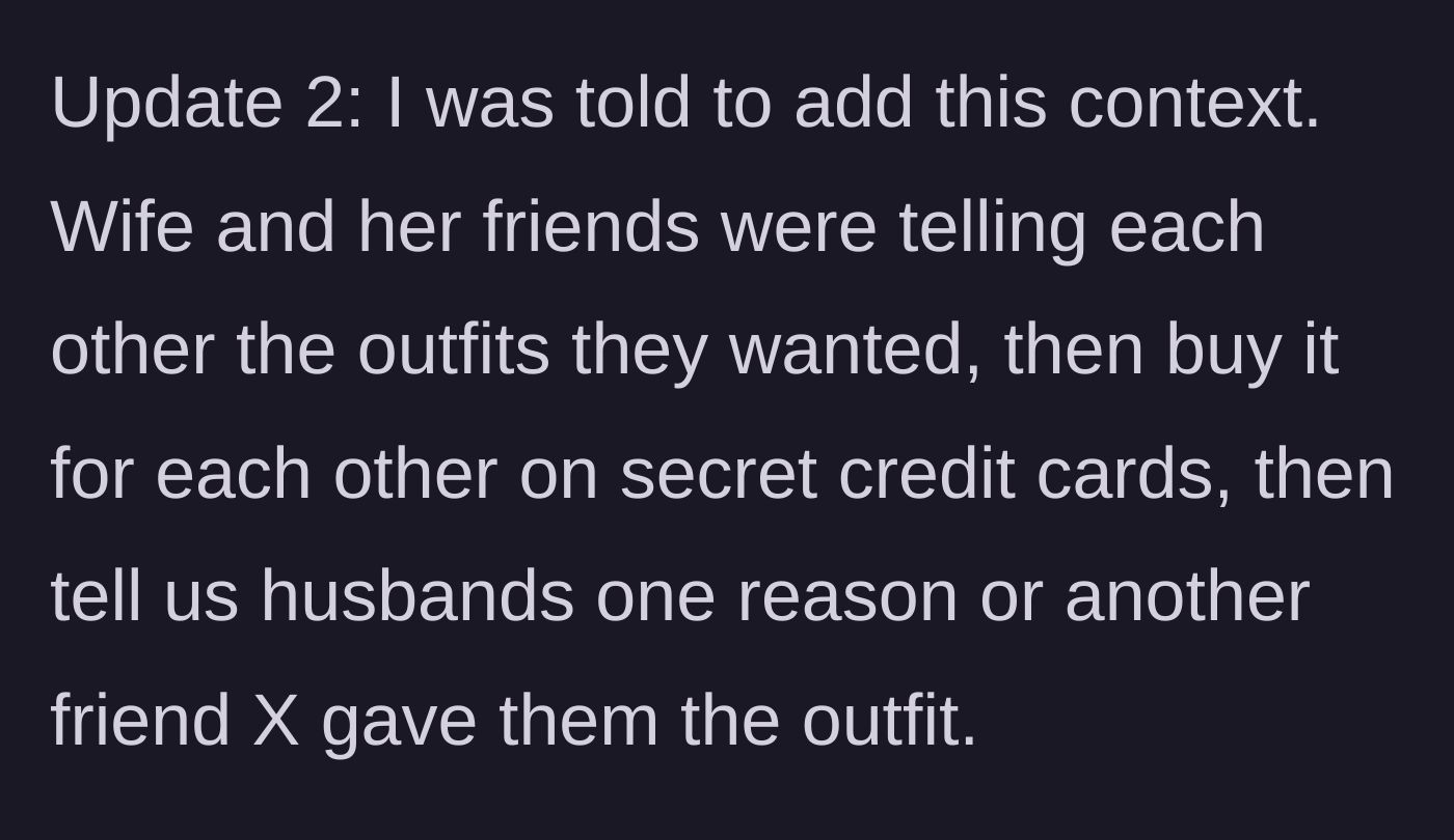 Story part 6 - The revelation that the wife and her friends have been using secret credit cards to fund shopping sprees for each other.