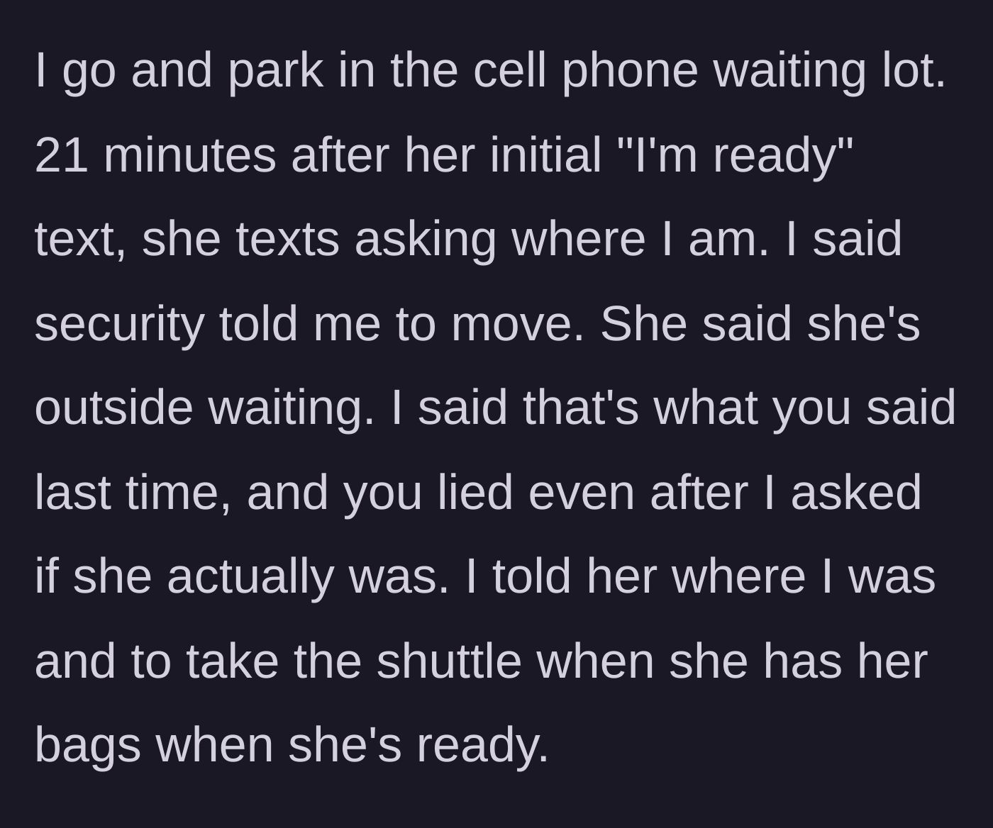 Story part 4 - After waiting 21 minutes in the cell lot, he confronts her lie and tells her to take the airport shuttle to him.