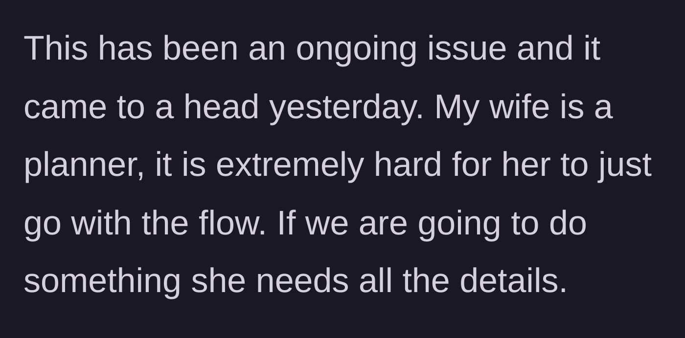 Story part 1 - Explaining the wife's intense need to plan every detail of their lives.