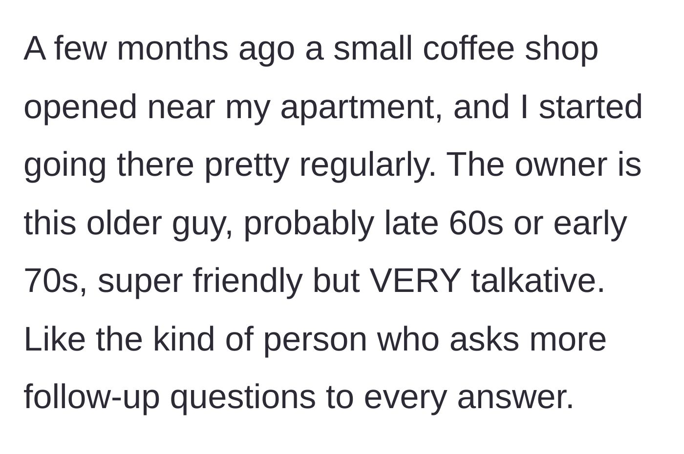 Story part 2 - Introducing the new local coffee shop and its extremely talkative, elderly owner.