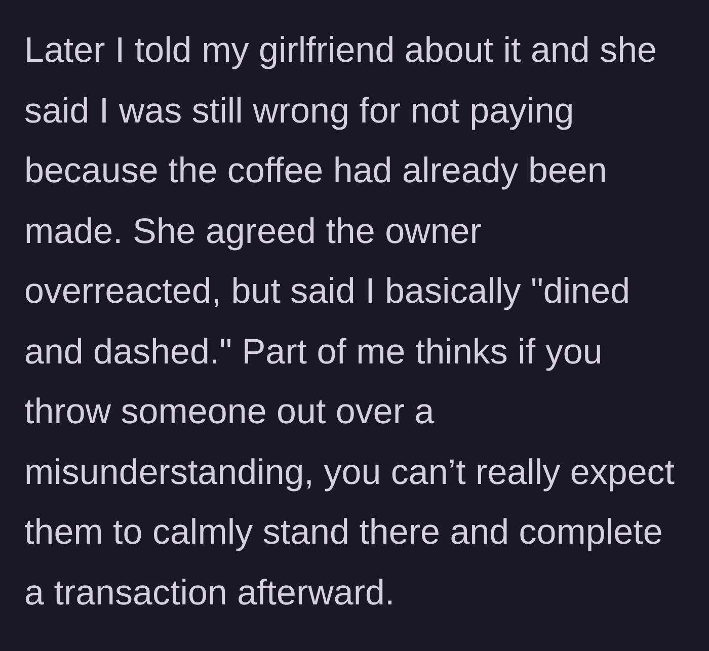 Story part 8 - The main character's girlfriend accuses him of dining and dashing because the coffee was already made.