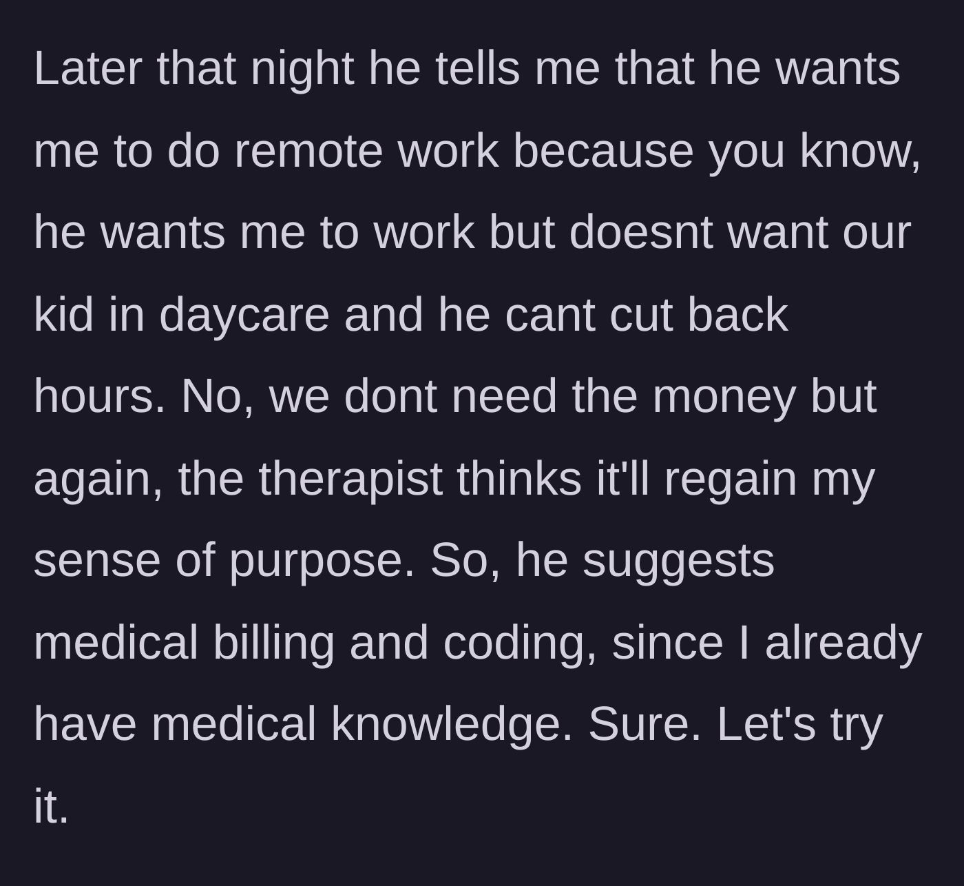 Story part 3 - The husband demands she work remotely while still providing full-time childcare, suggesting she take on a medical coding course.