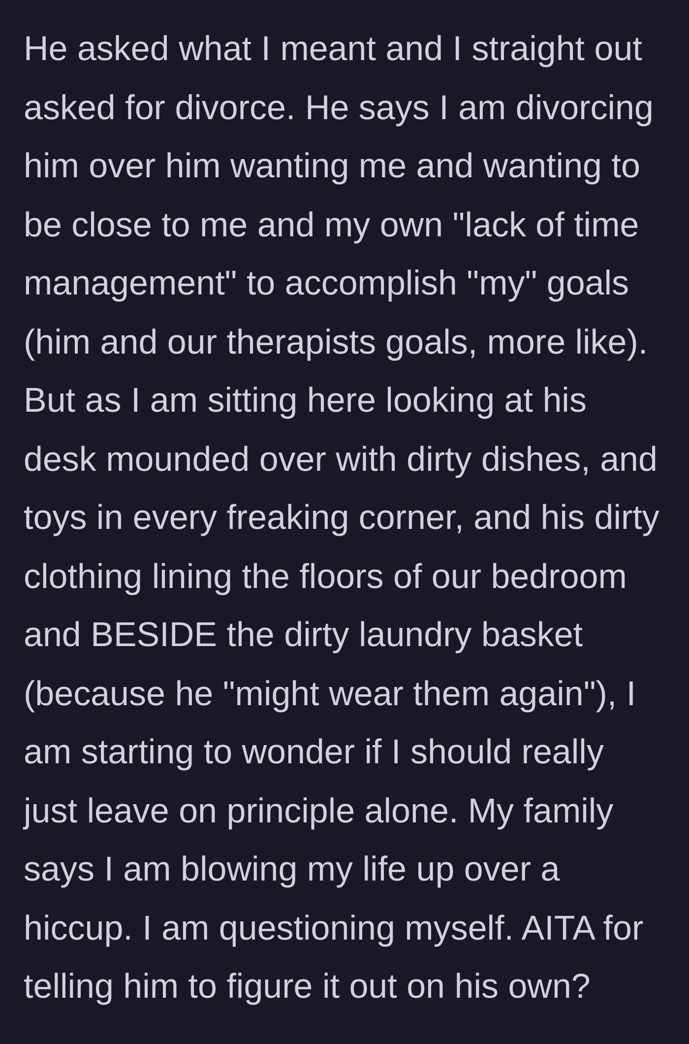 Story part 6 - She asks for a divorce while staring at his mess, while he blames her time management and her family calls it a minor hiccup.