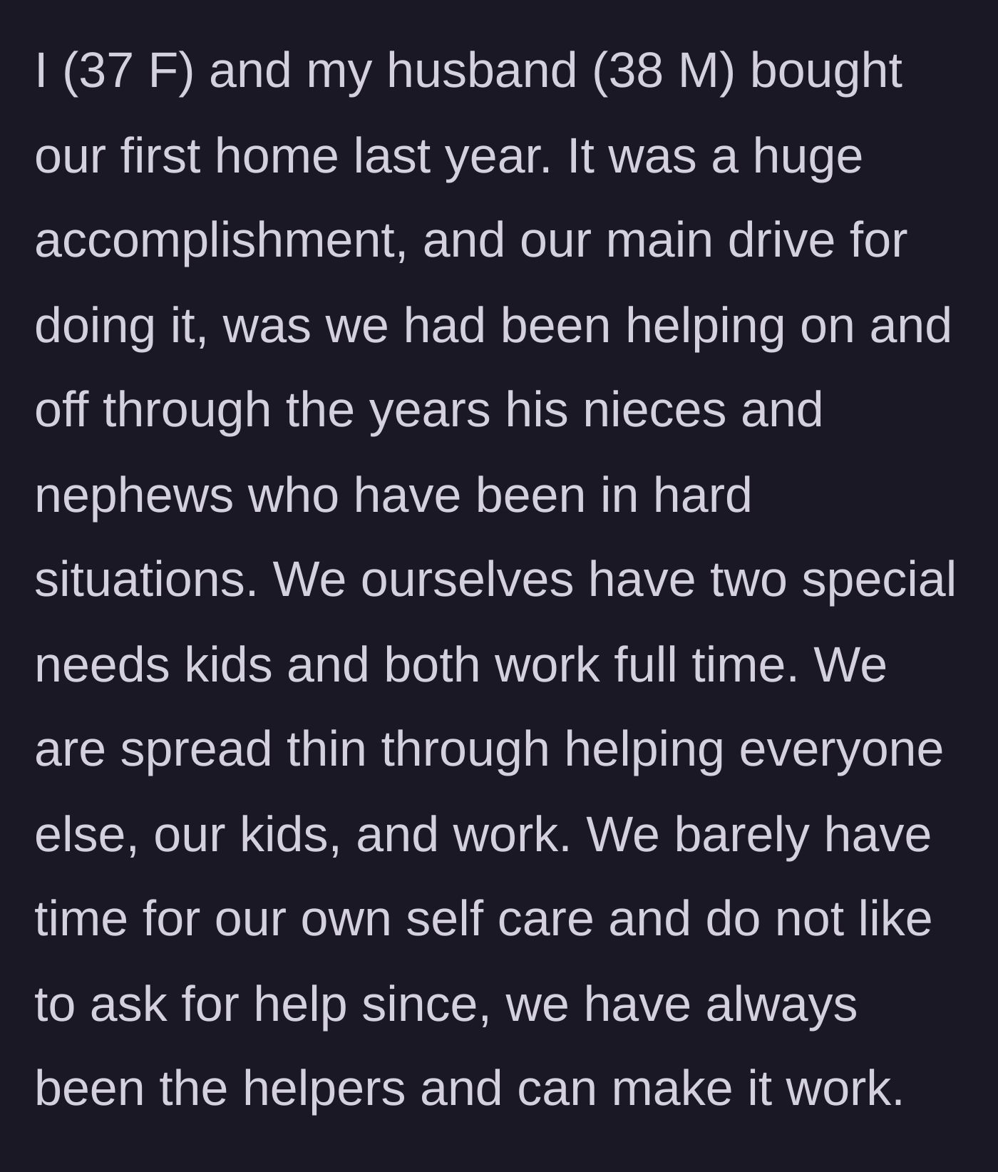 Story part 1 - A brief summary of the exhausted mom explaining her heavy caregiving load, special needs kids, and finally buying a house.