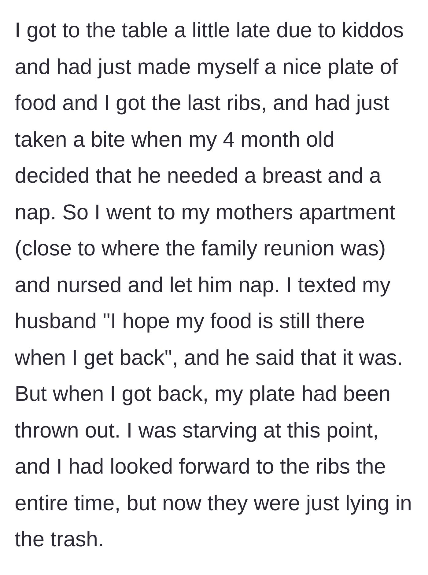 Story part 3 - The mom leaves her plate with the last ribs to nurse the baby, texts her husband to watch it, but returns to find it in the trash.