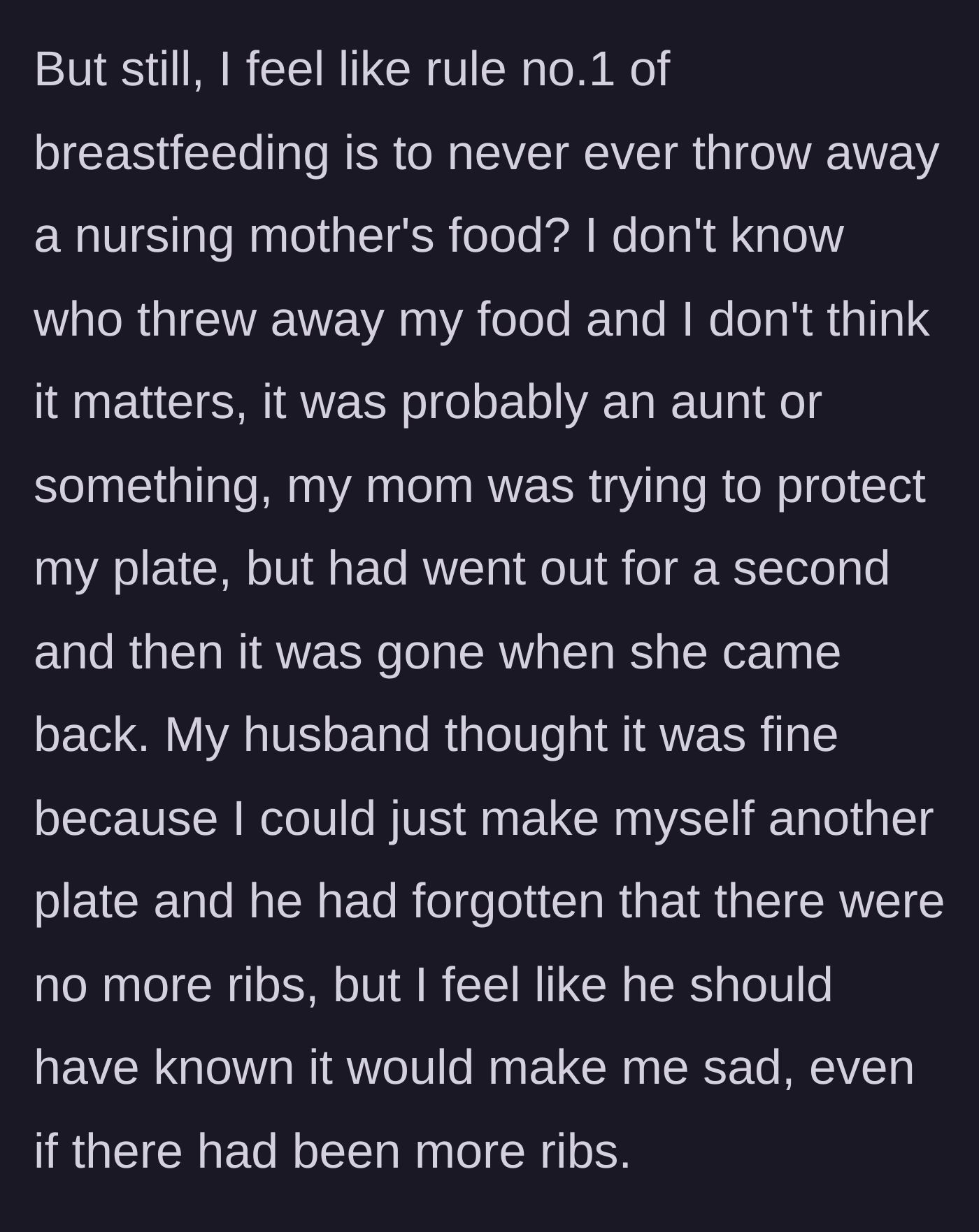 Story part 5 - The mom explains her husband was dismissive about the food being thrown out, even though he knew there were no more ribs.