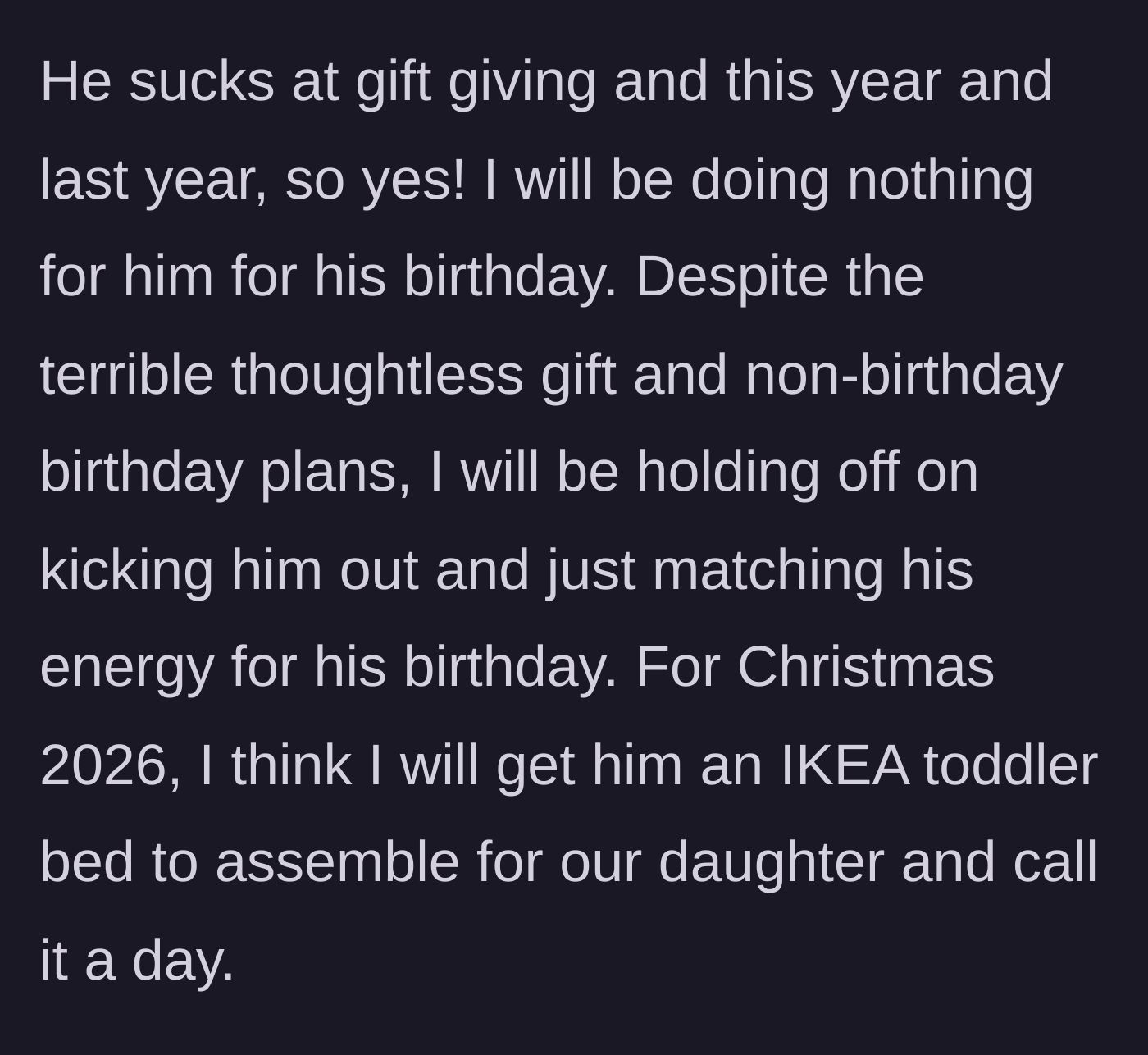 Story part 15 - The final resolution to match his energy and gift him an IKEA bed next year.