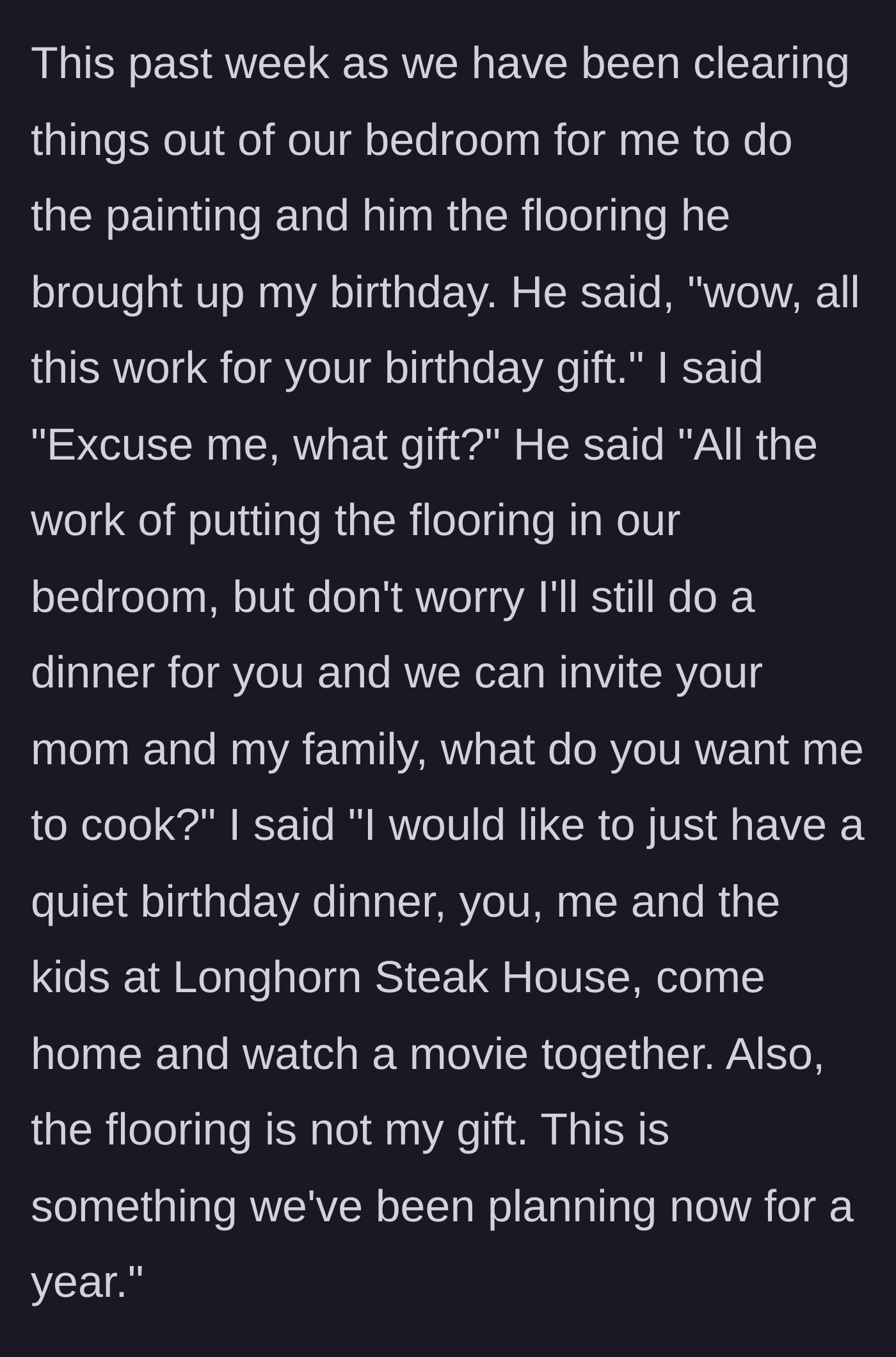 Story part 4 - Husband claiming his flooring work is her birthday gift and offering to host his family.