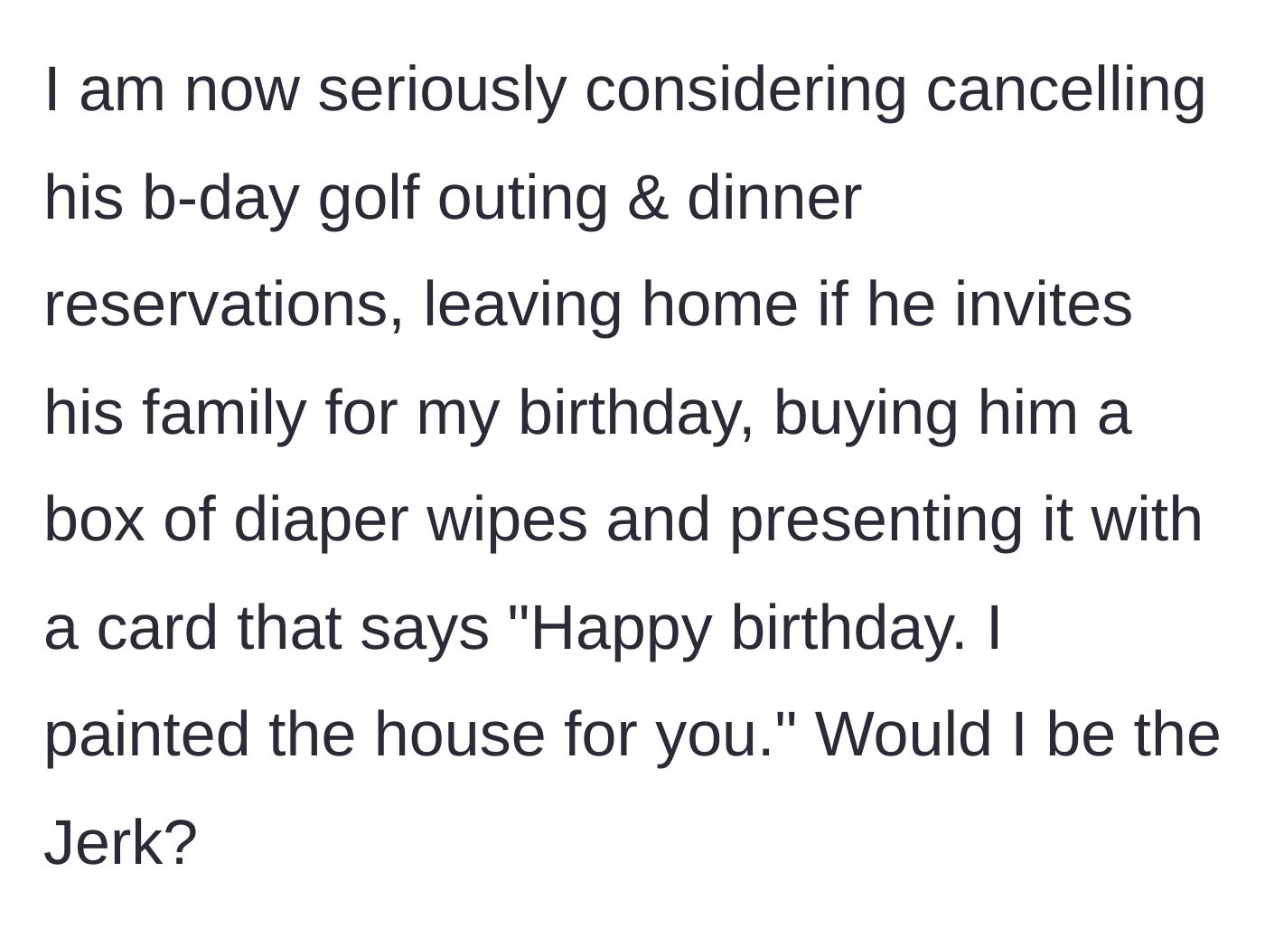 Story part 8 - Wife contemplating cancelling his reservations and gifting him diaper wipes.