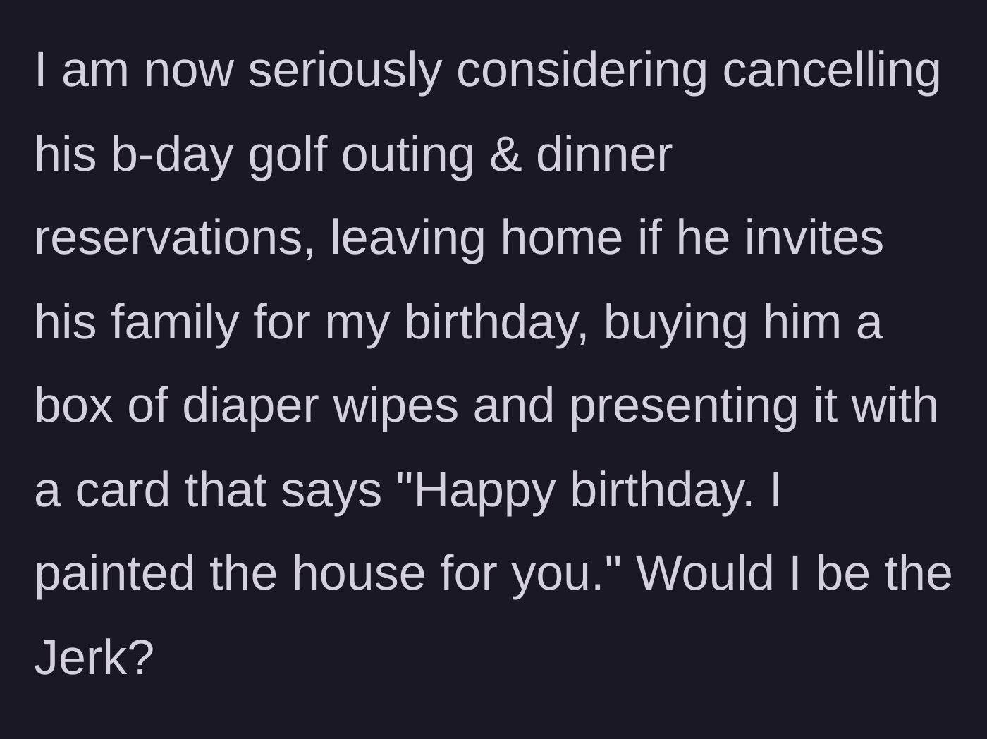 Story part 8 - Wife contemplating cancelling his reservations and gifting him diaper wipes.