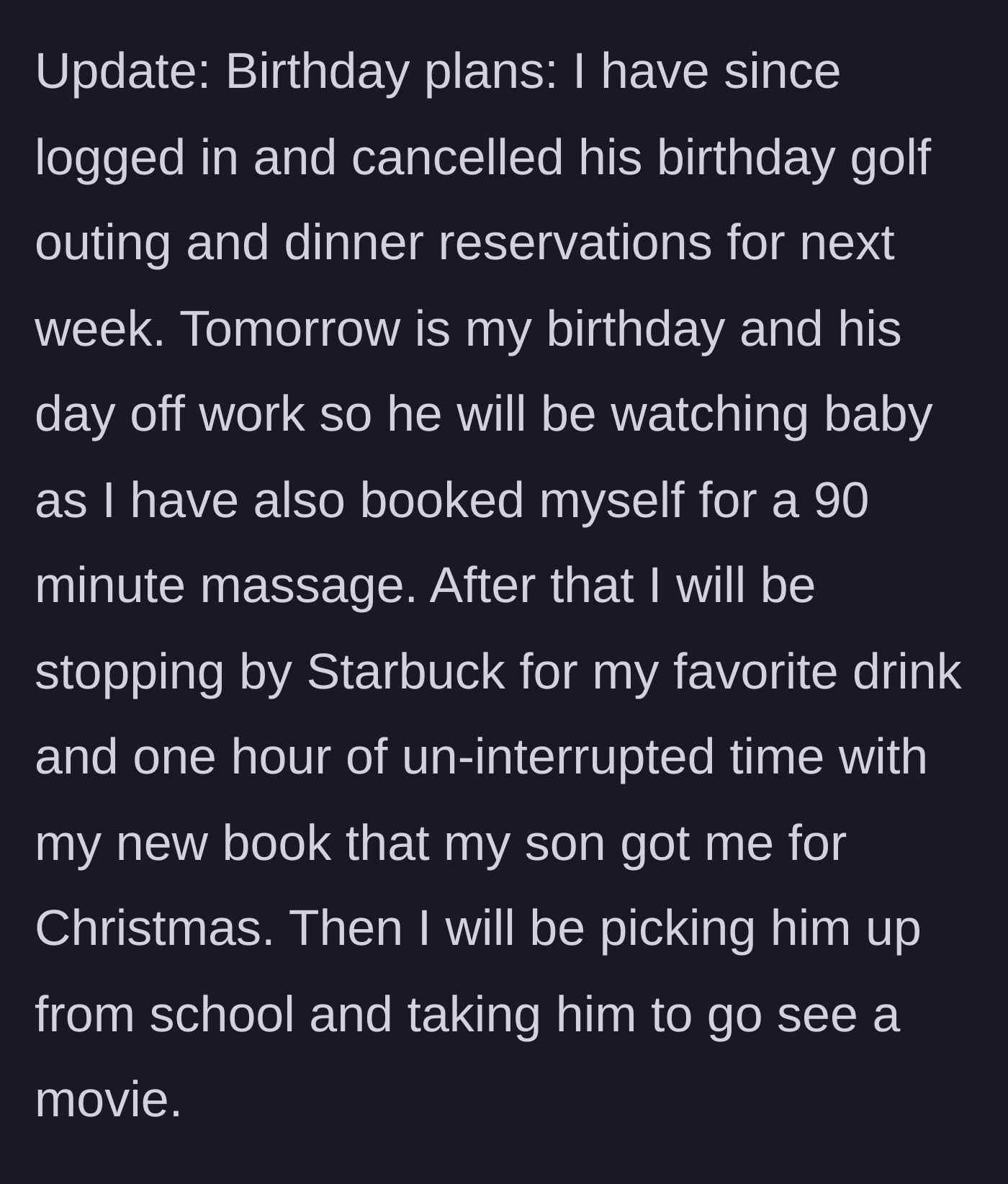 Story part 9 - The update where the wife actually cancels his reservations and plans a solo spa day.