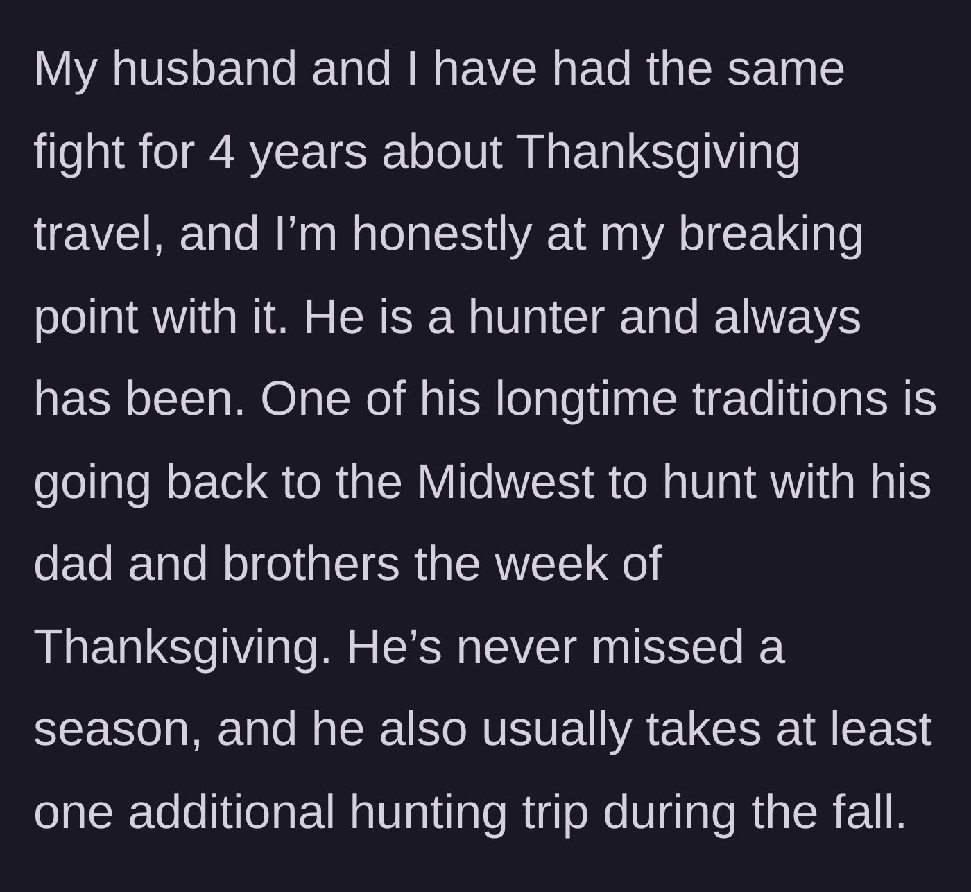 Story part 1 - The husband's non-negotiable yearly Thanksgiving hunting tradition in the Midwest.