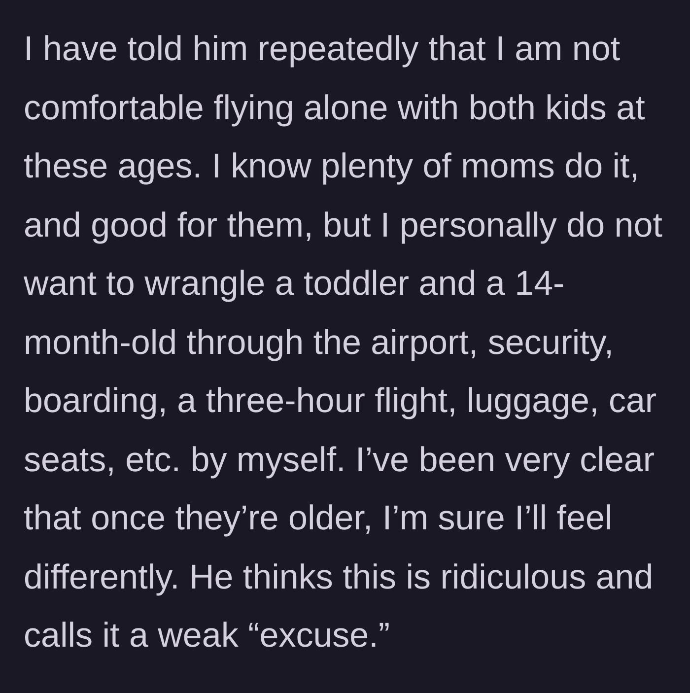 Story part 3 - The wife setting a firm boundary about traveling alone with two infants, while the husband dismisses her fears.