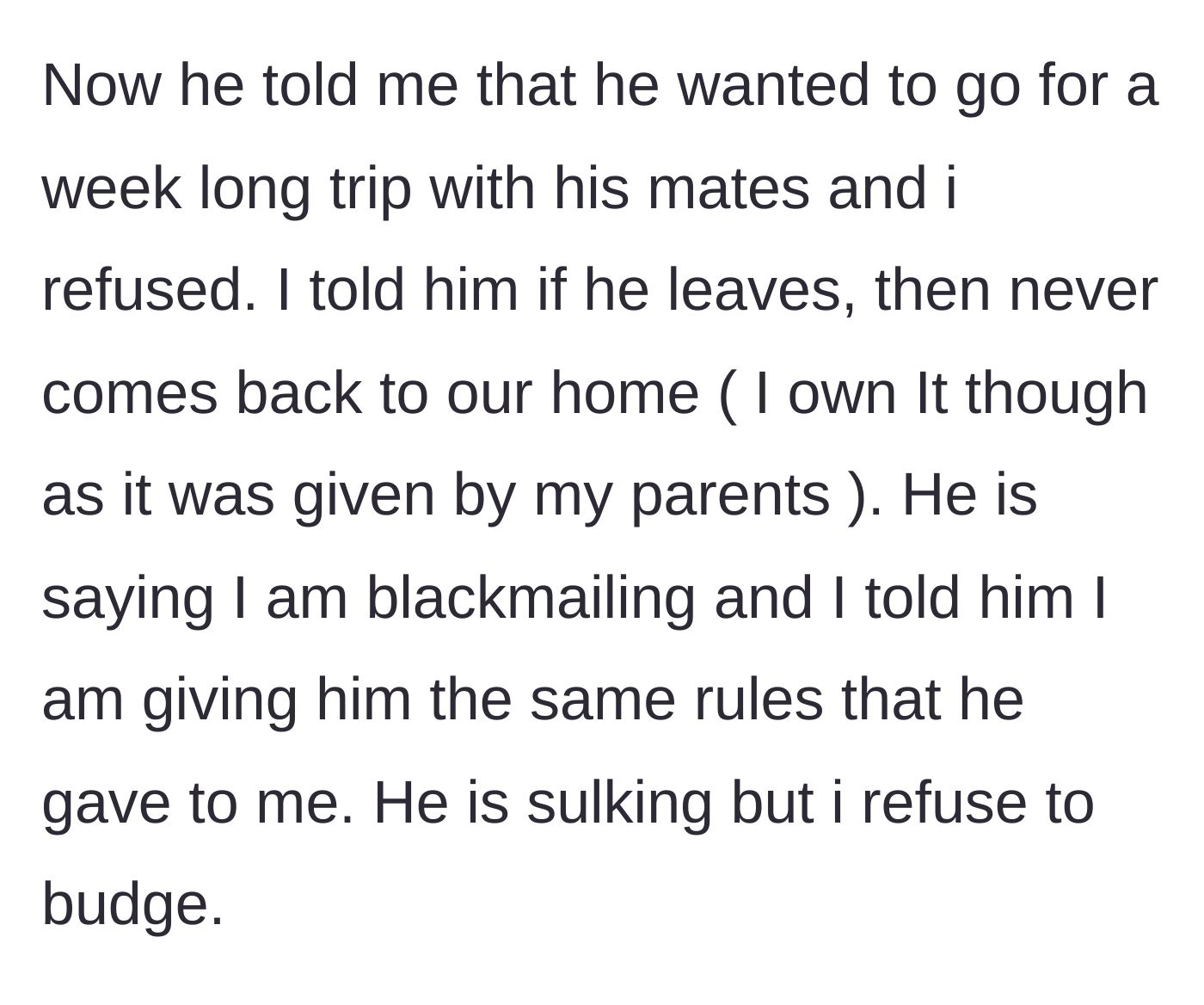 Story part 3 - The husband demanding his own boys' trip, and the wife telling him if he leaves her house, he can't come back.