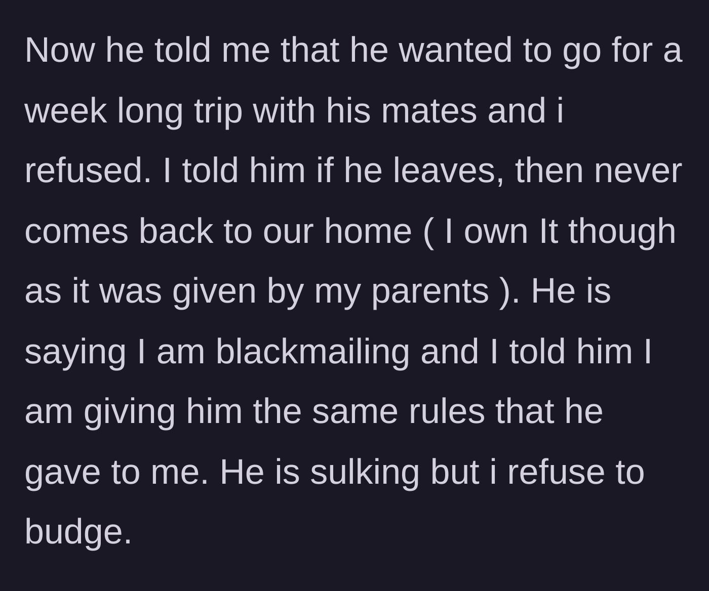 Story part 3 - The husband demanding his own boys' trip, and the wife telling him if he leaves her house, he can't come back.