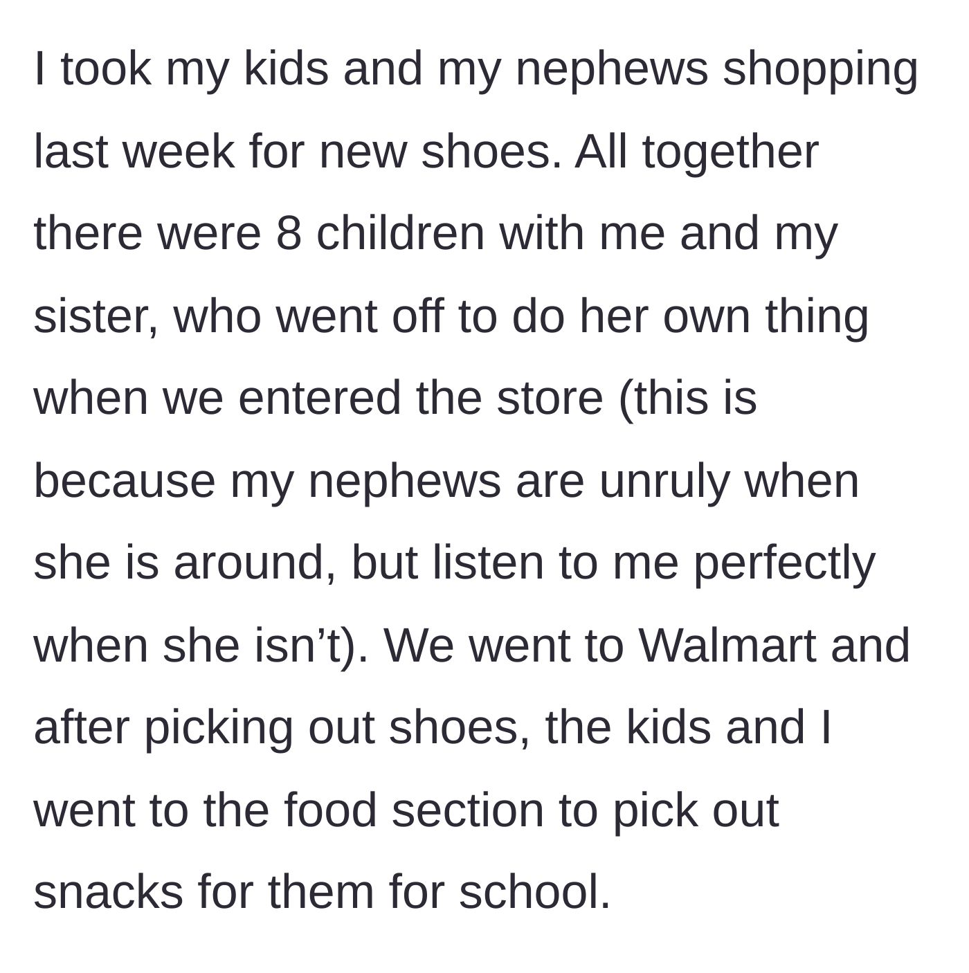 Story part 1 - A mother takes her kids and nephews shoe shopping at Walmart while her sister wanders off to shop alone.