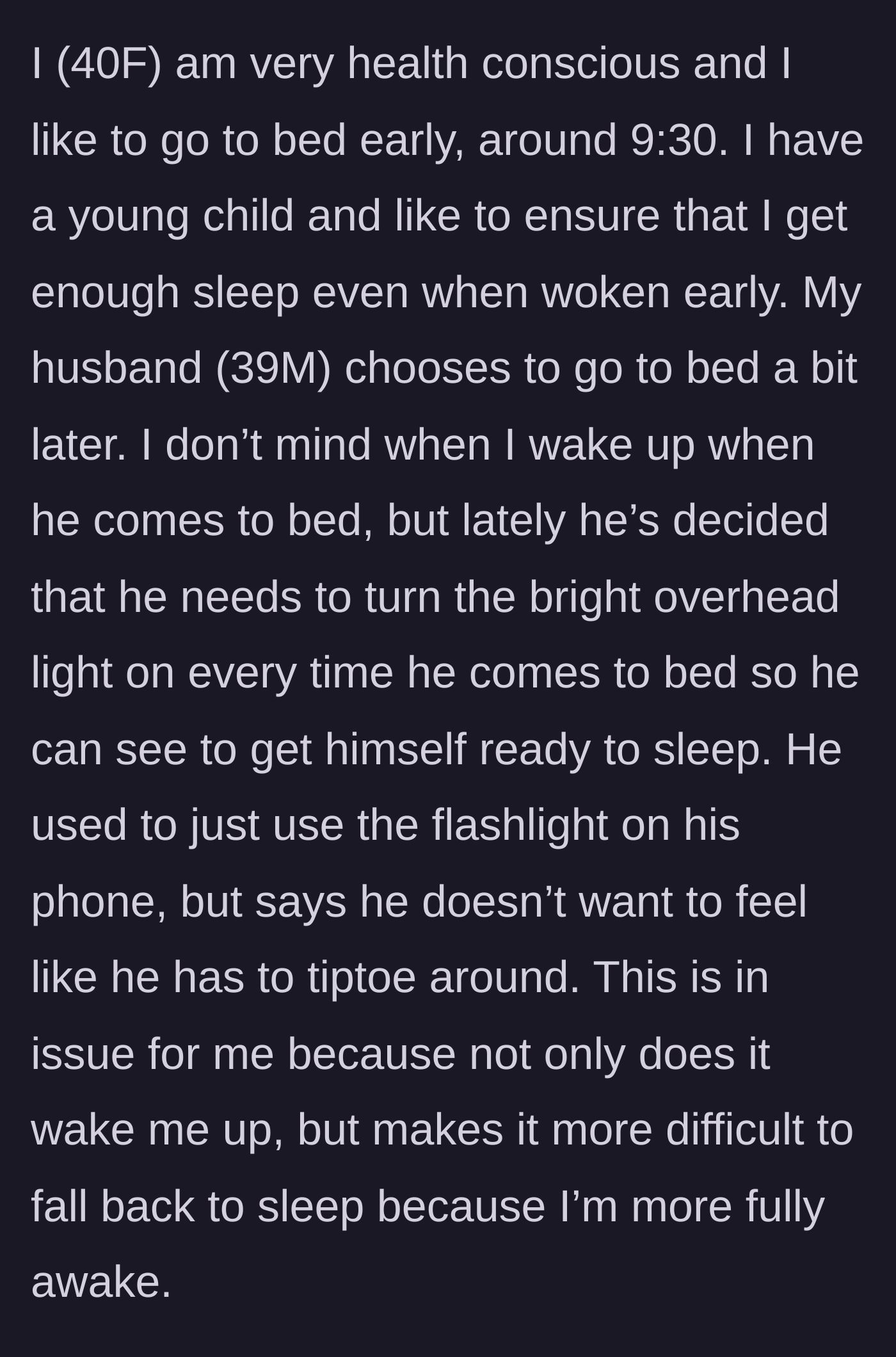 Story part 1 - Wife explains her early sleep schedule and how her husband recently started turning on the bright overhead light when coming to bed.