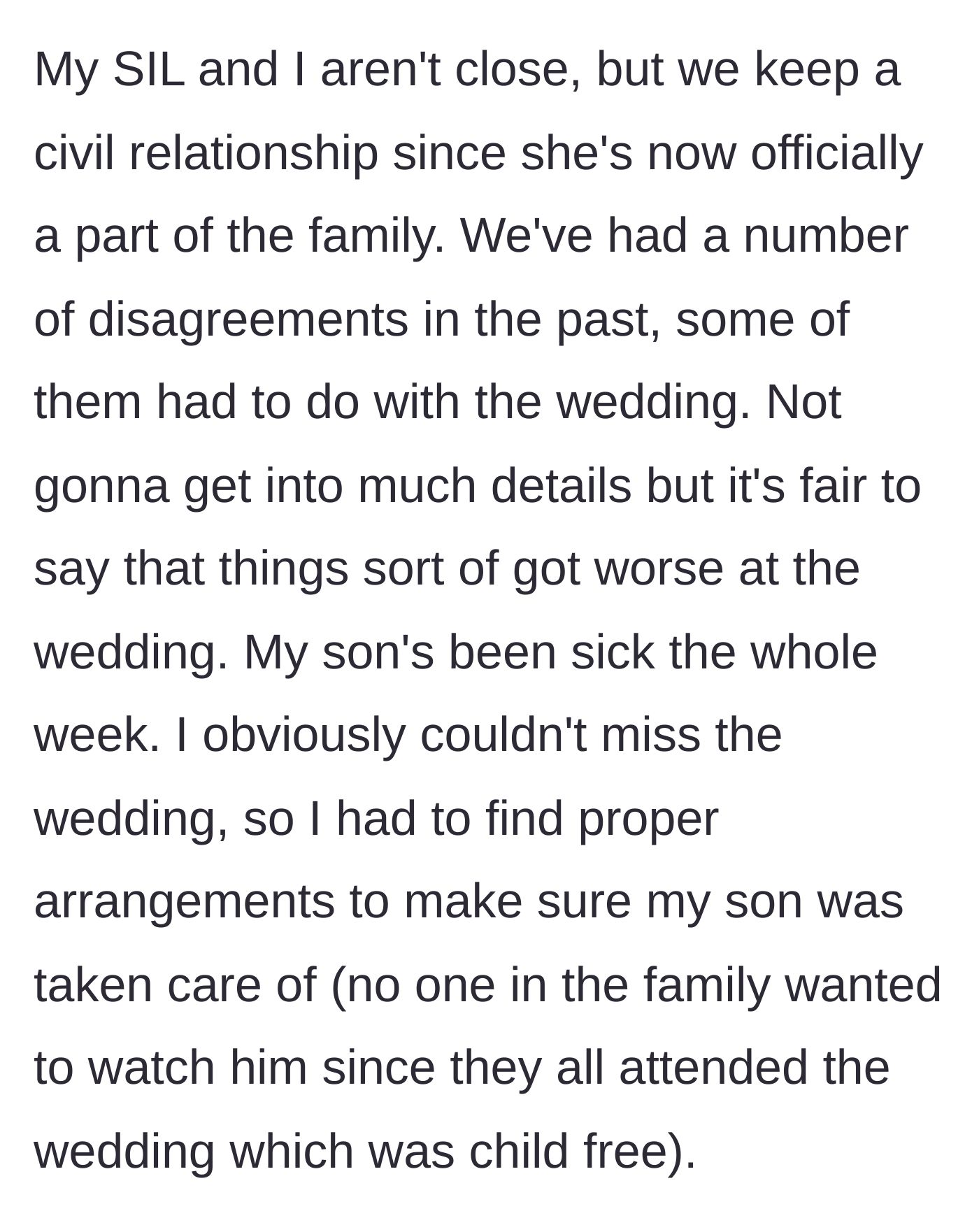 Story part 1 - The author explains her strained, civil relationship with her future sister-in-law, her son being sick all week, and the nightmare of finding childcare for a child-free wedding.