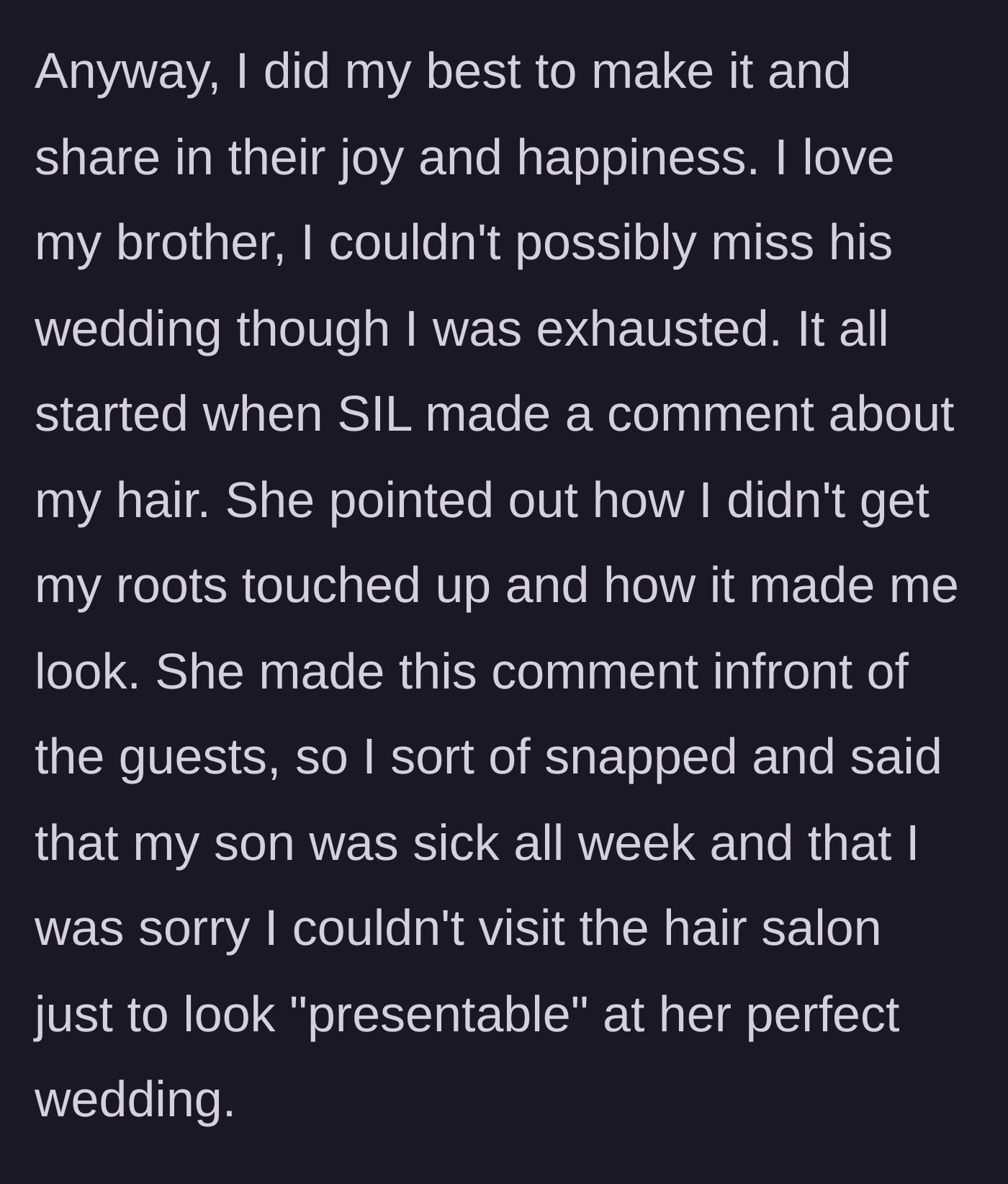 Story part 2 - The author describes arriving exhausted, only for the bride to publicly point out her un-dyed roots in front of the guests, causing the author to snap back about her sick son.