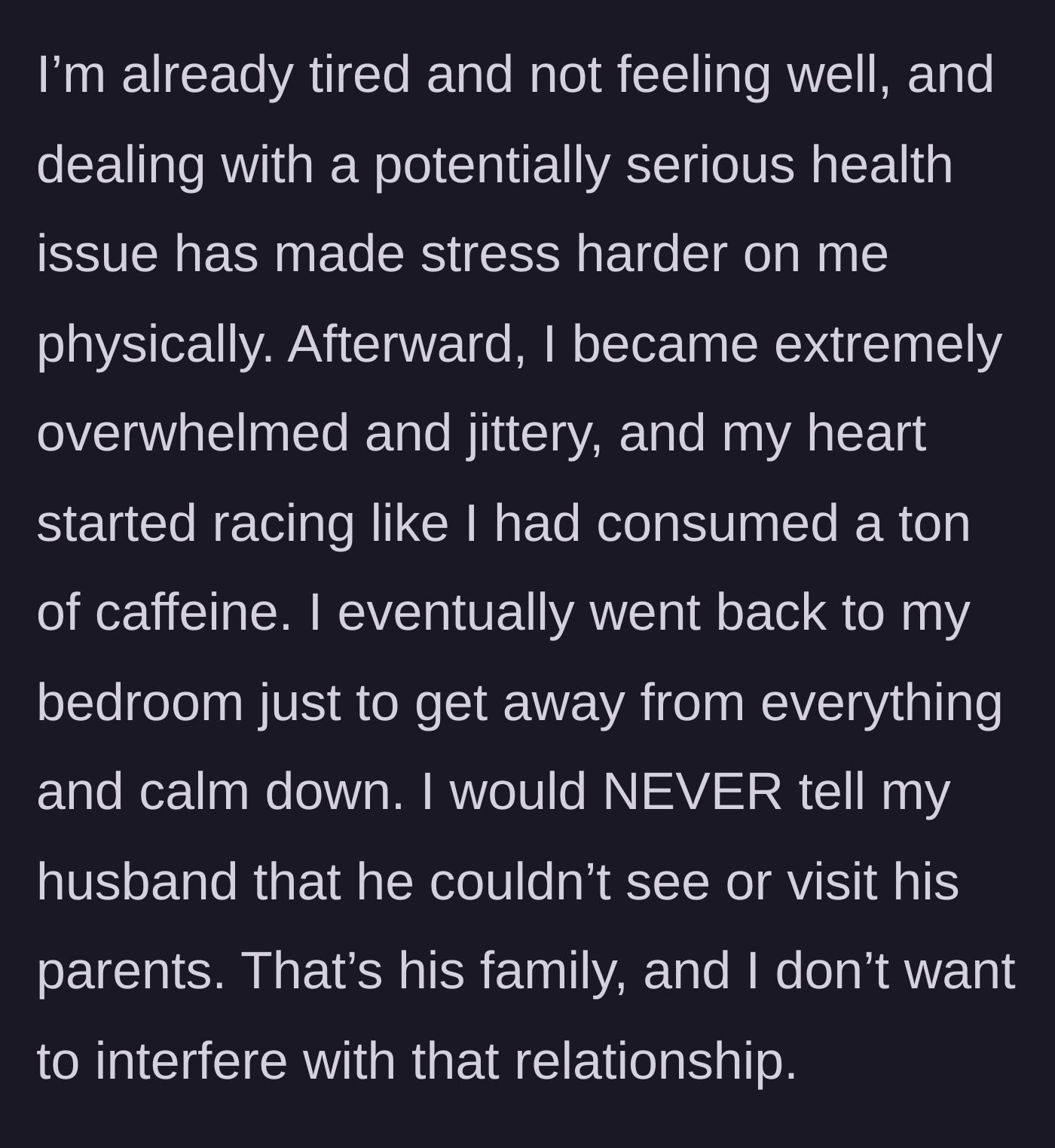 Story part 4 - Overwhelmed by the tension, the mother suffers a physical anxiety spike and retreats to her room to calm down, noting she'd never ban her husband from his family.