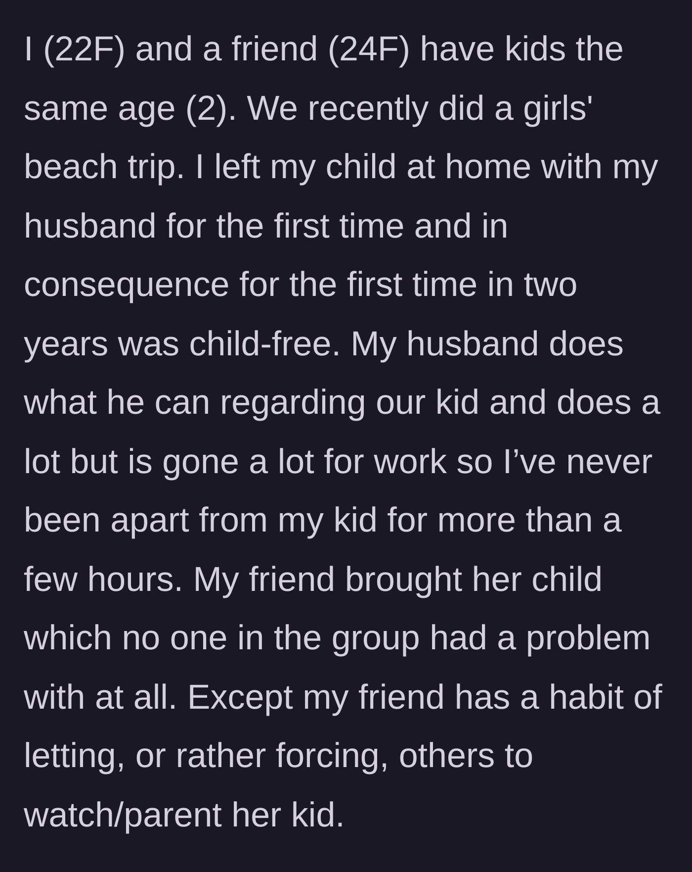 Story part 1 - The main character goes on her first child-free beach trip, only for her friend to bring her toddler along.