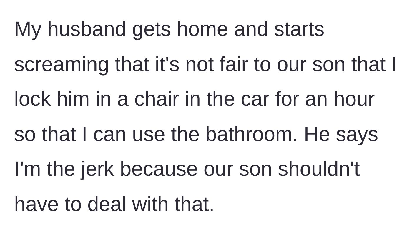 Story part 3 - The husband returns home and screams at his wife, blaming her bathroom break for the toddler being stuck in the car.