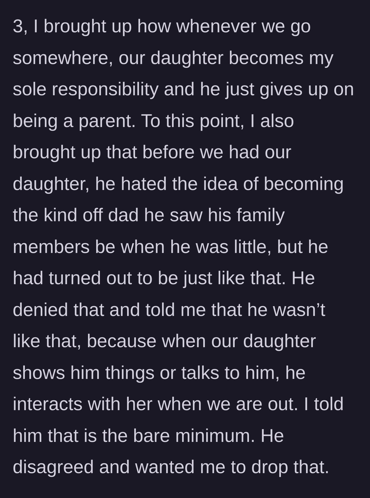 Story part 4 - The wife points out he has become the exact type of absentee father he promised never to be.