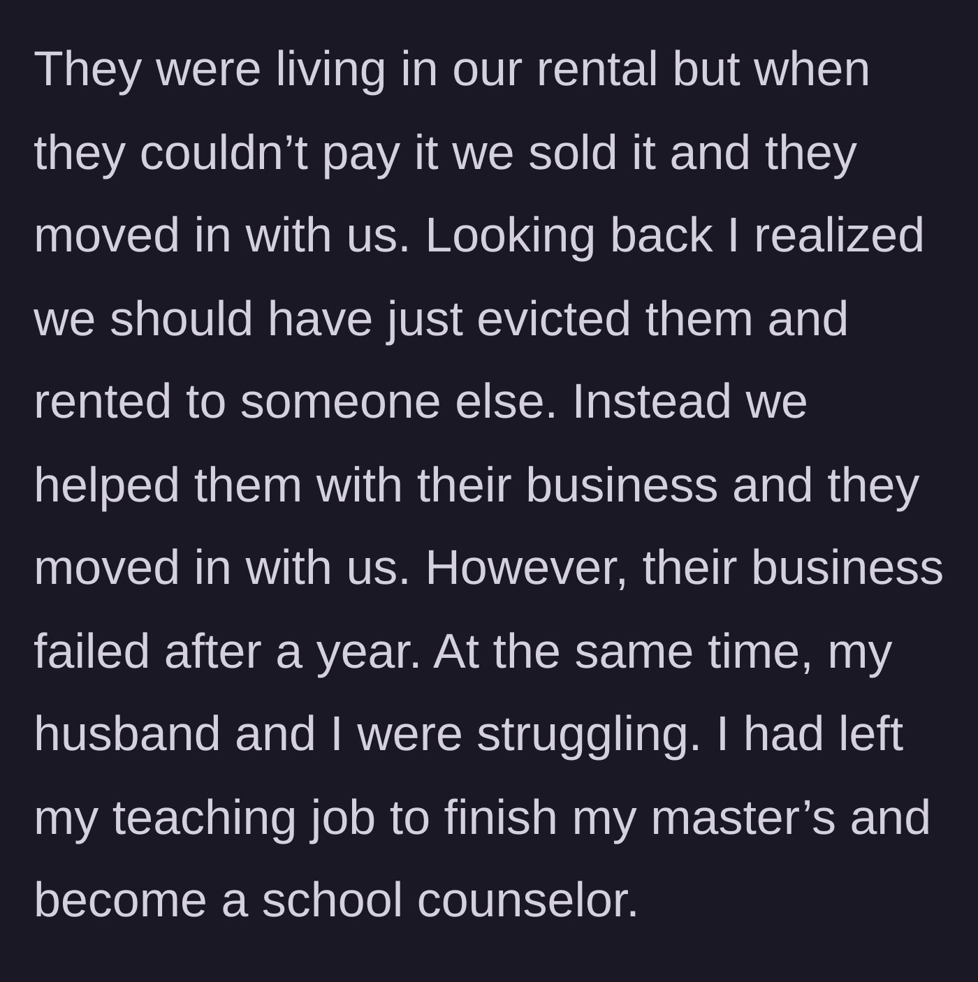 Story part 2 - The main character sells her rental property and moves the failing relatives into her own home.