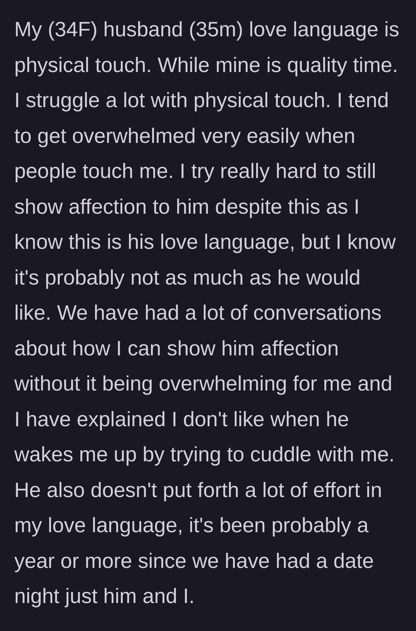 Story part 1 - A wife explains the painful mismatch between her husband's demand for physical touch and his refusal to give her the quality time she desperately needs.