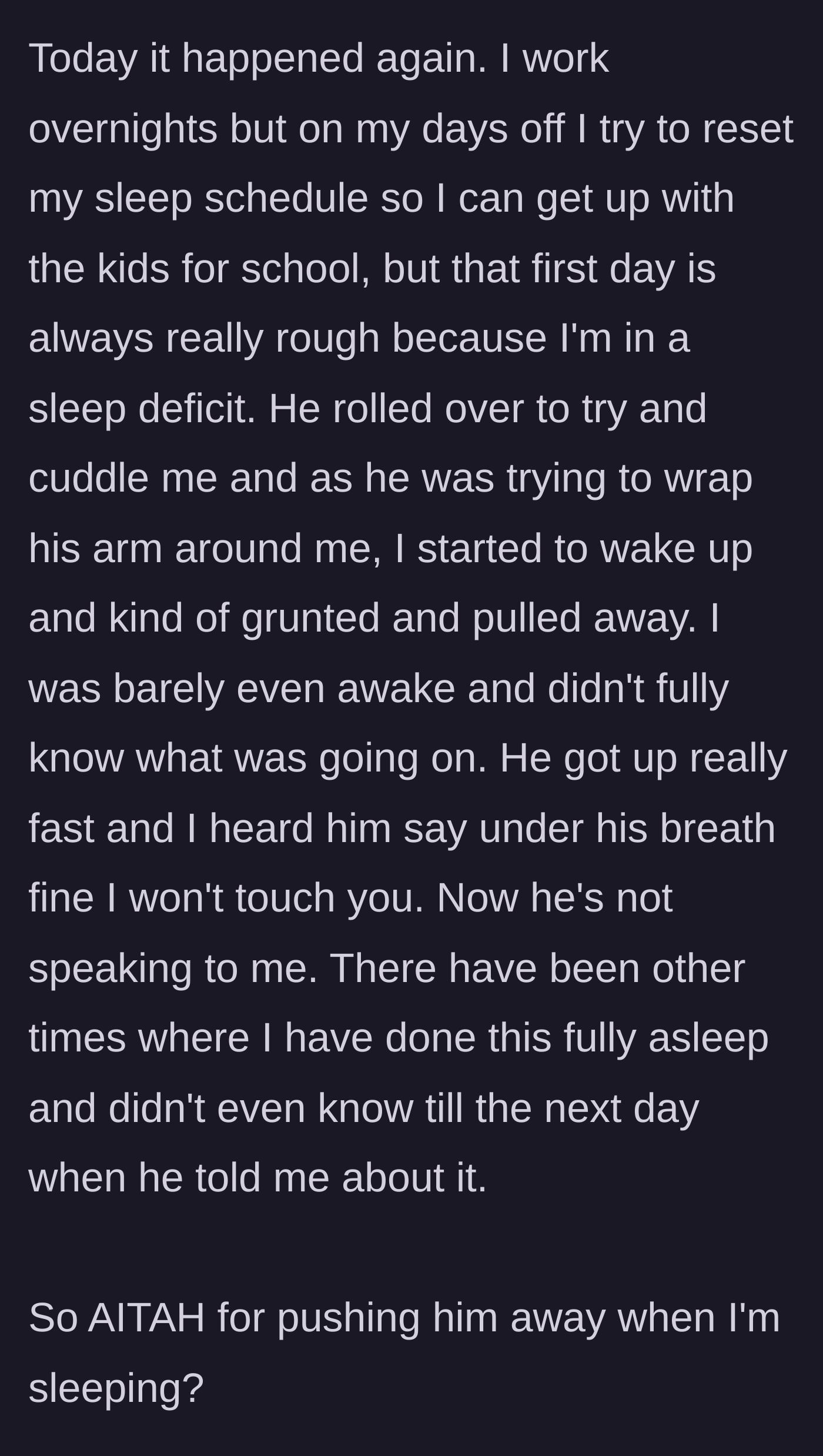 Story part 3 - A deeply exhausted overnight worker is woken up by her husband, unconsciously pulls away, and is met with his petty silent treatment.