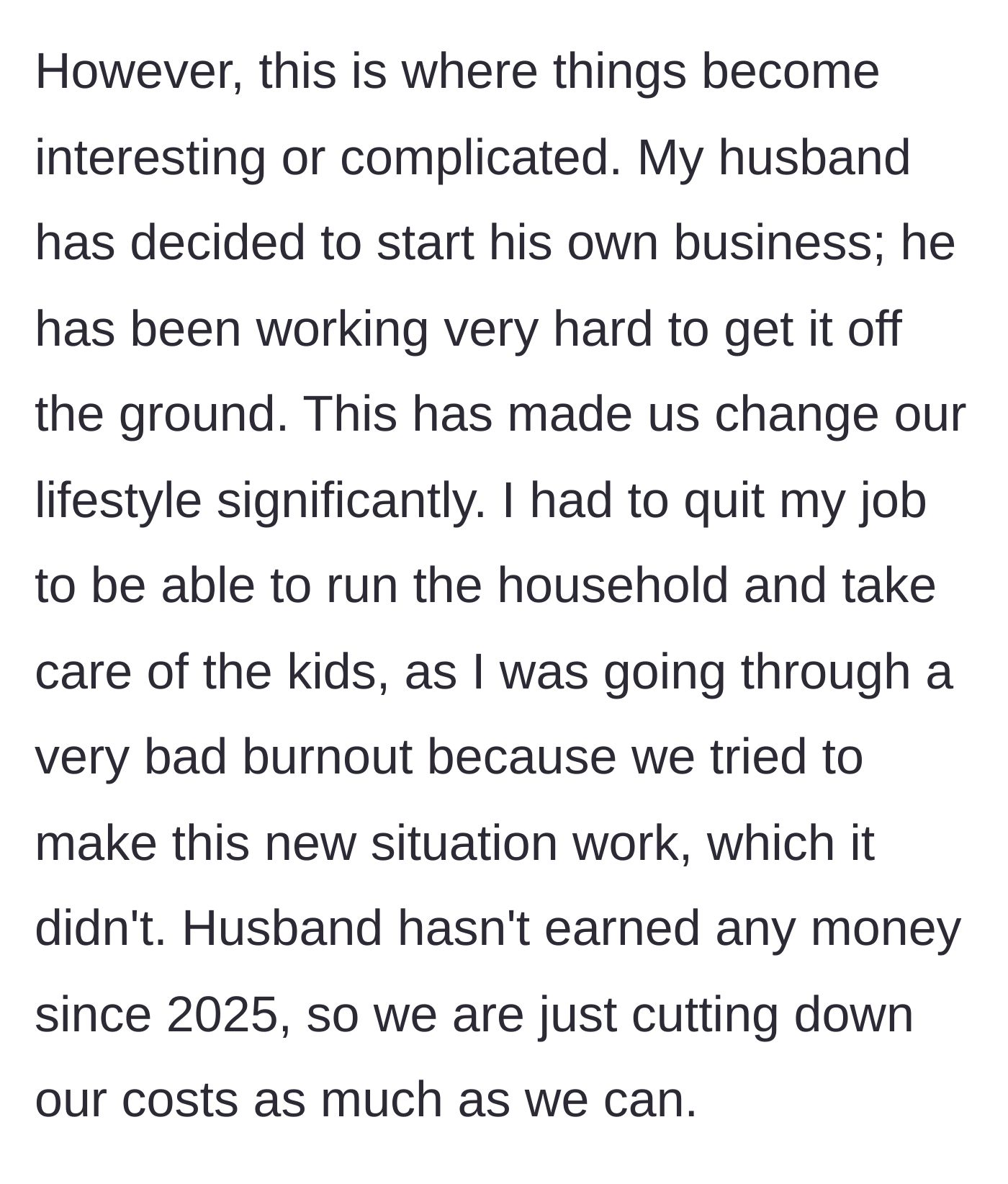 Story part 3 - The couple shifts to living on a single income, then zero income, as the husband starts a demanding new business.