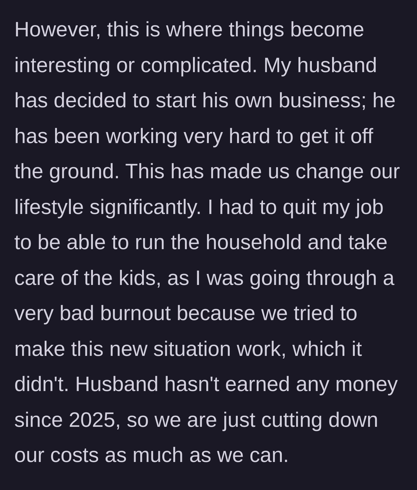 Story part 3 - The couple shifts to living on a single income, then zero income, as the husband starts a demanding new business.