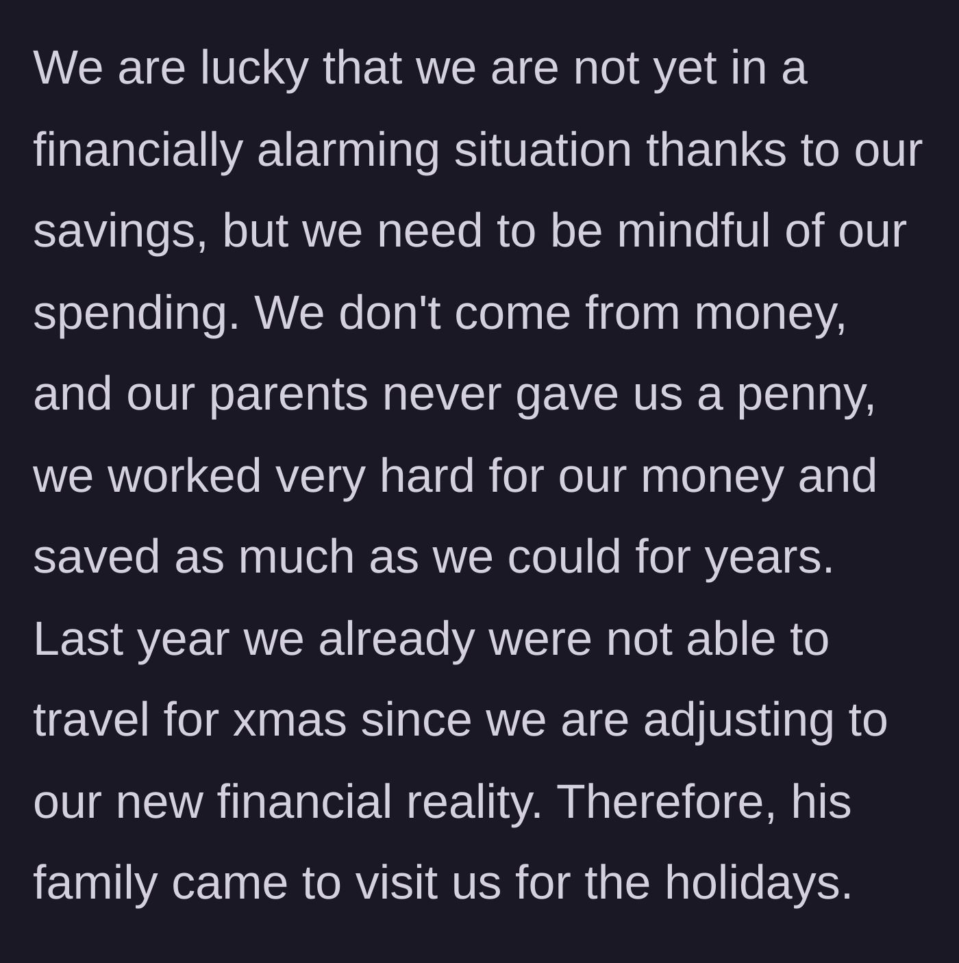 Story part 4 - The family survives strictly on savings and skips travel for the previous Christmas to stay within budget.