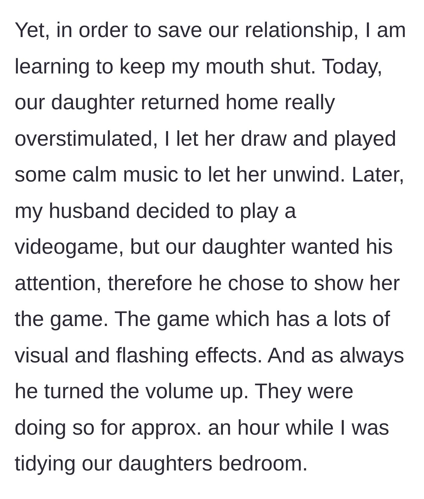 Story part 2 - The husband disregards the child's overstimulation and plays a loud, flashing video game with her for an hour while the mother cleans.