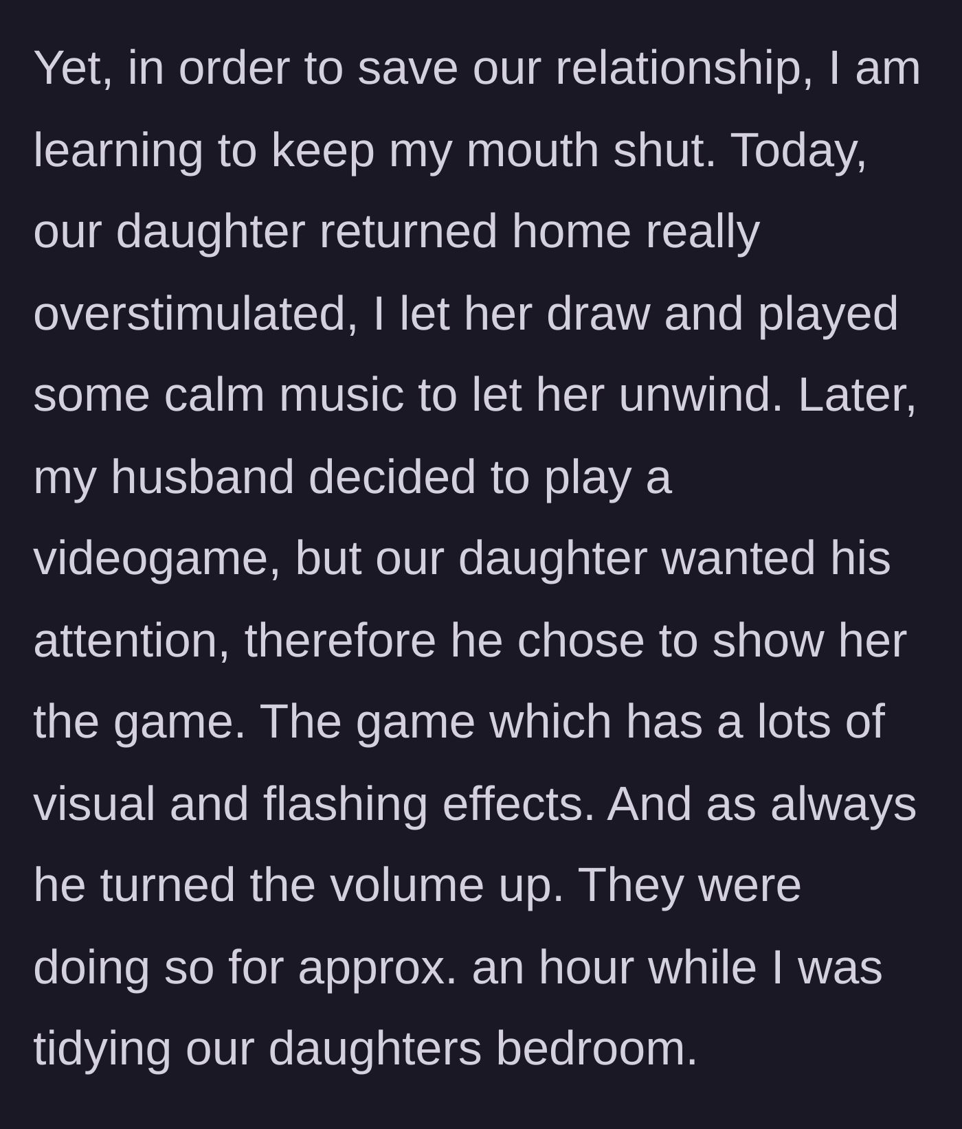Story part 2 - The husband disregards the child's overstimulation and plays a loud, flashing video game with her for an hour while the mother cleans.
