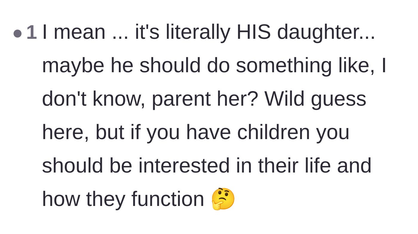 Comment thread bluntly stating that a father should actually take an interest in parenting his own child.