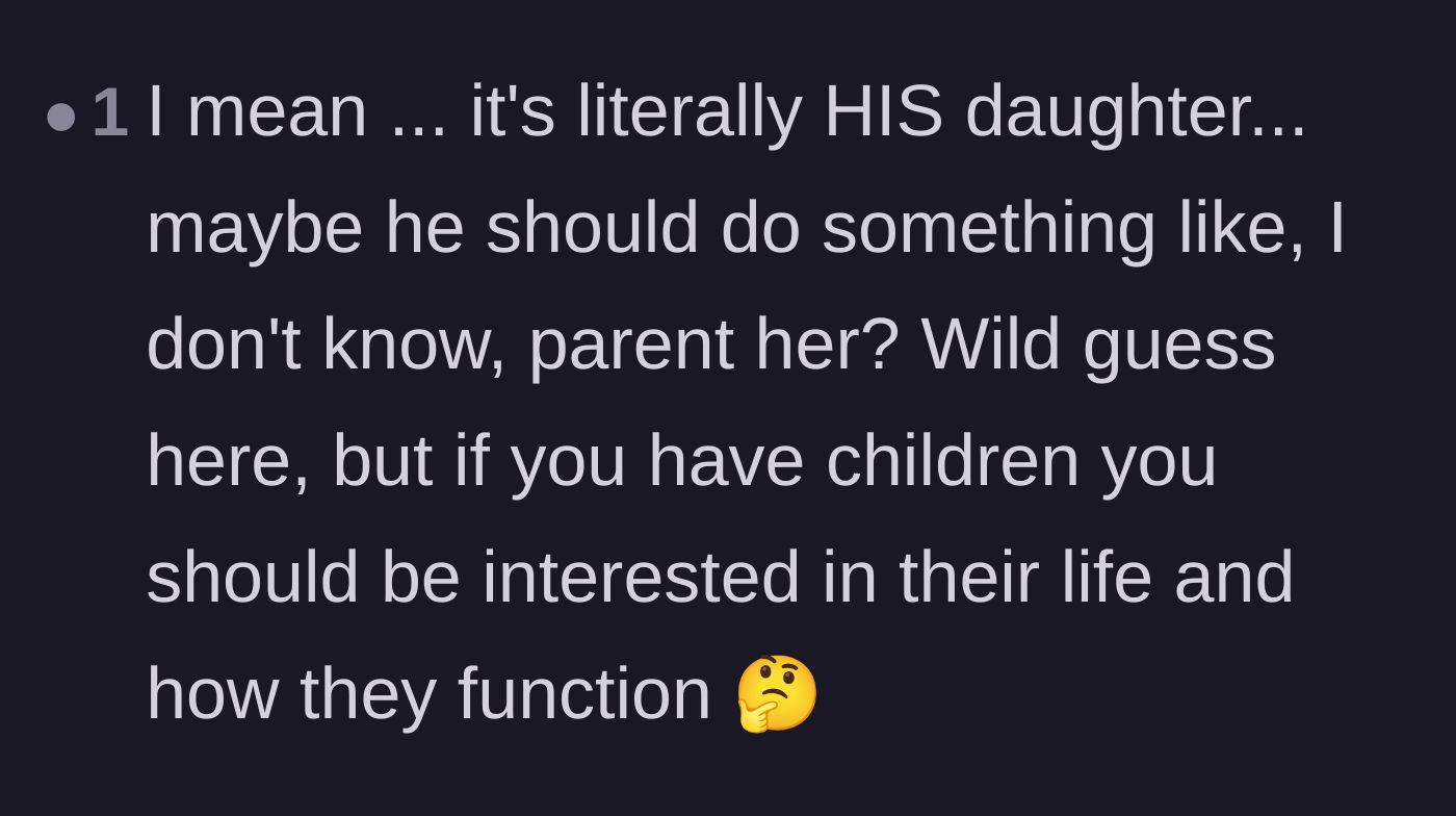 Comment thread bluntly stating that a father should actually take an interest in parenting his own child.