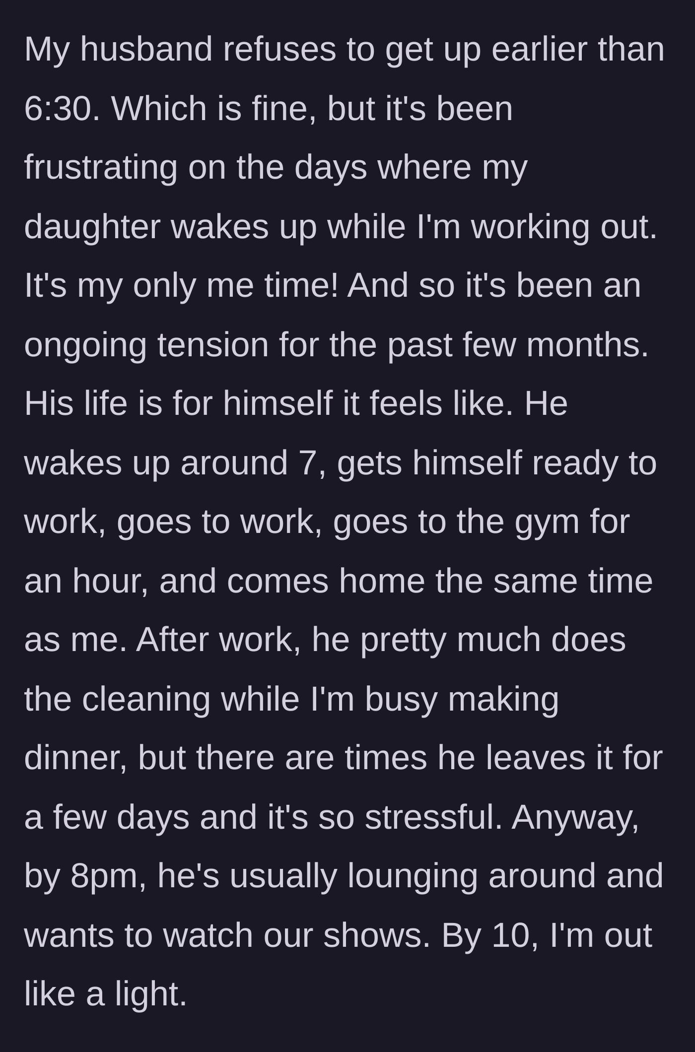 Story part 2 - The mother explains her husband's contrasting, relaxed schedule, including his daily post-work gym sessions, while she manages the home front.