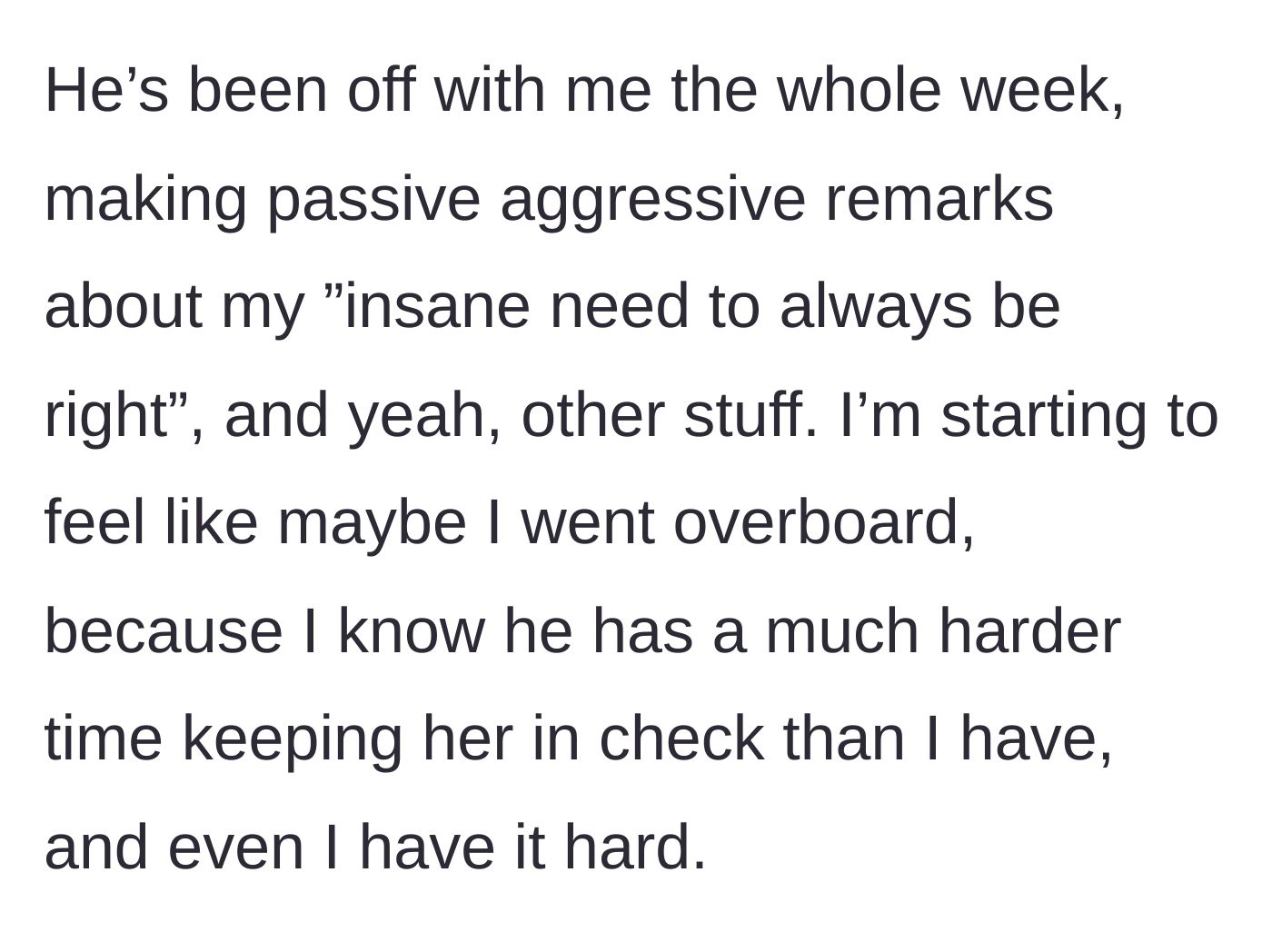 Story part 6 - The husband making passive-aggressive comments all week.