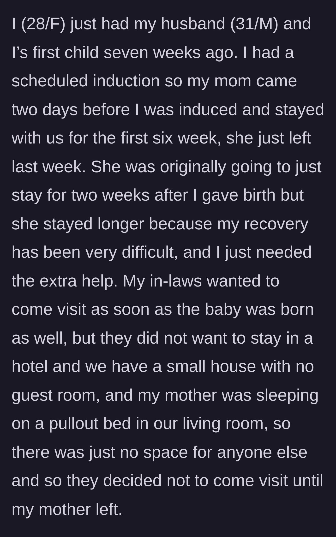 Story part 1 - The new mother explains her difficult recovery and how her own mother stayed for six weeks to help, while the in-laws delayed their visit due to space constraints.