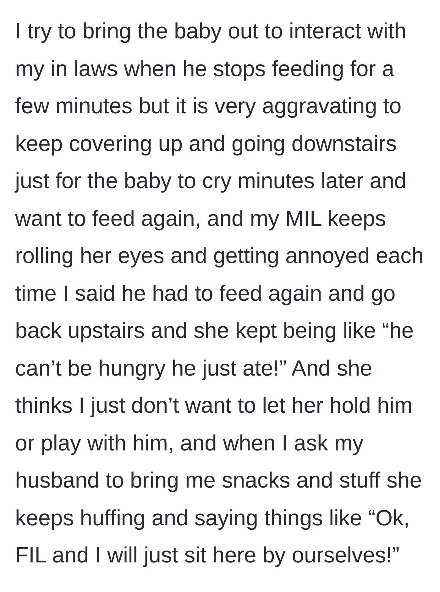 Story part 3 - The mother-in-law rolls her eyes at the baby's hunger cues and passive-aggressively complains when the new mother asks her husband to bring her food and water.
