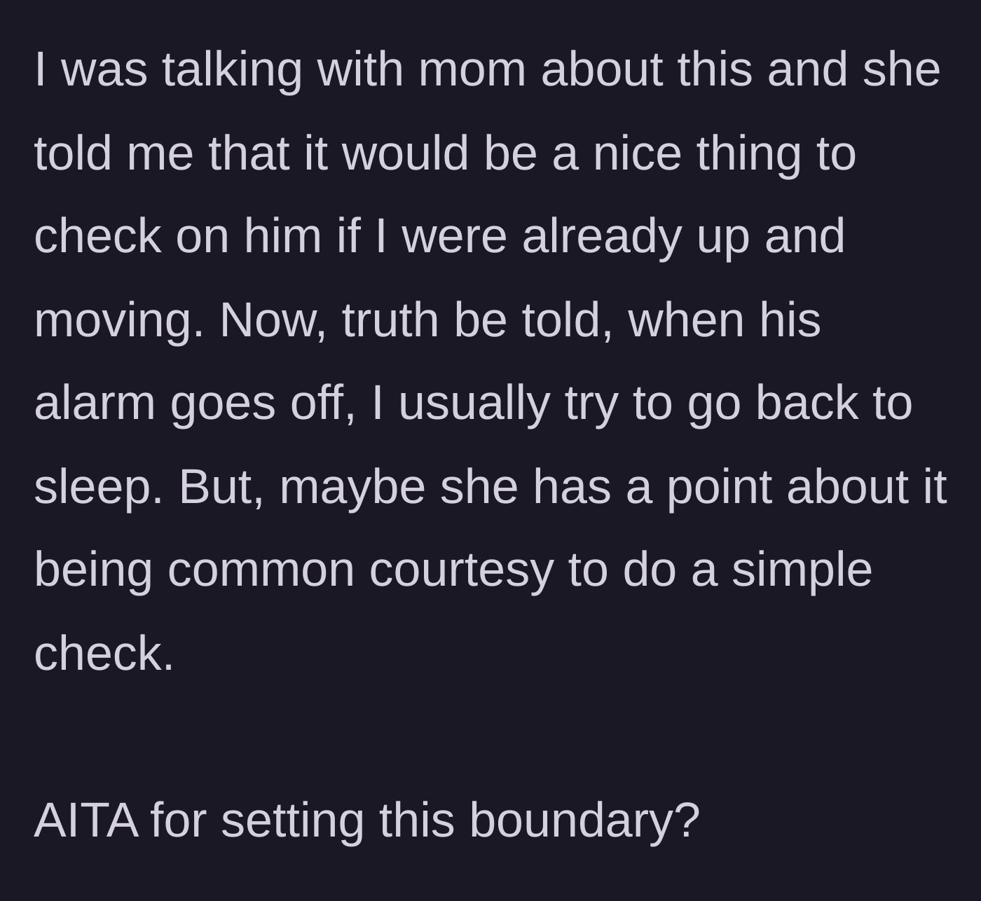 Story part 5 - Their mom chimes in, saying it would be common courtesy for the older brother to check on him, making the older brother second-guess himself.