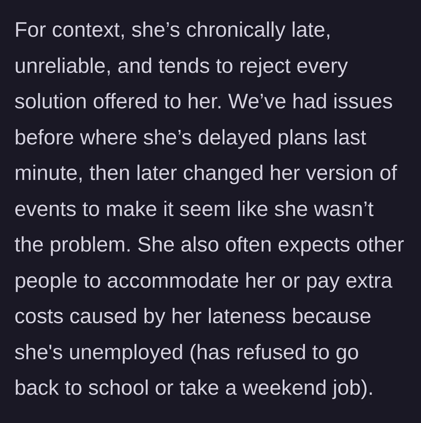 Story part 2 - Background context detailing the 20-year-old cousin's history of being chronically late, changing the narrative to play the victim, and demanding financial accommodation due to her refusal to work.